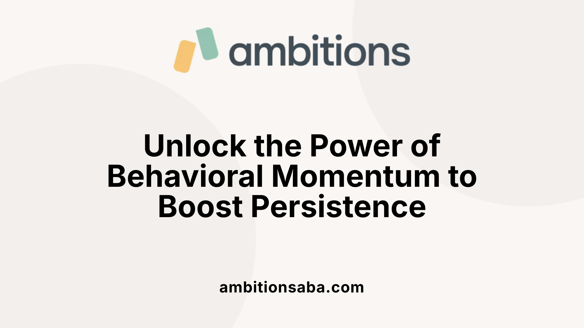 Unlock the Power of Behavioral Momentum to Boost Persistence