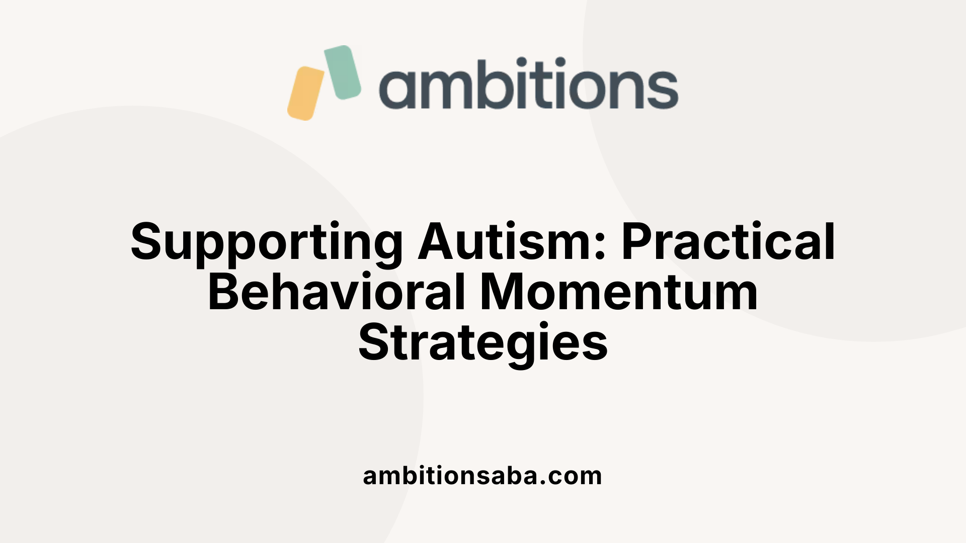 Supporting Autism: Practical Behavioral Momentum Strategies