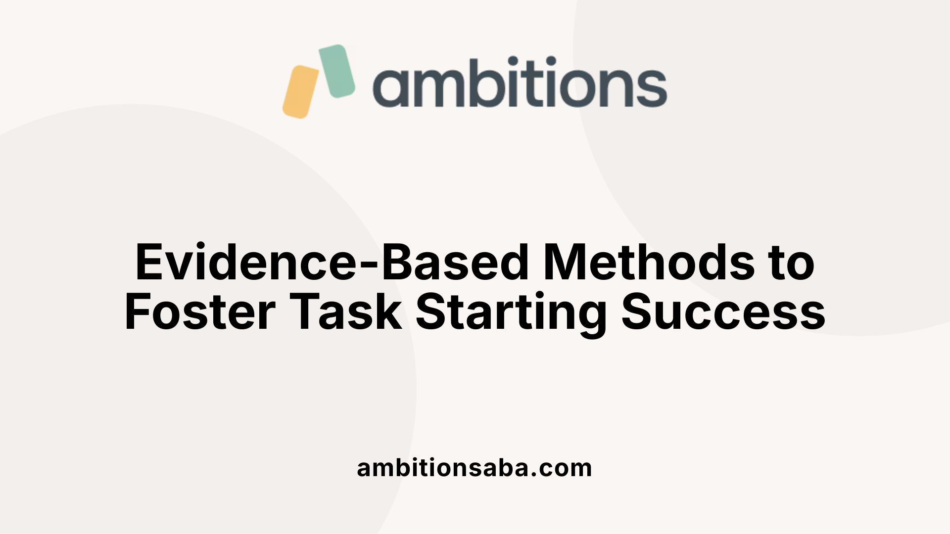 Evidence-Based Methods to Foster Task Starting Success