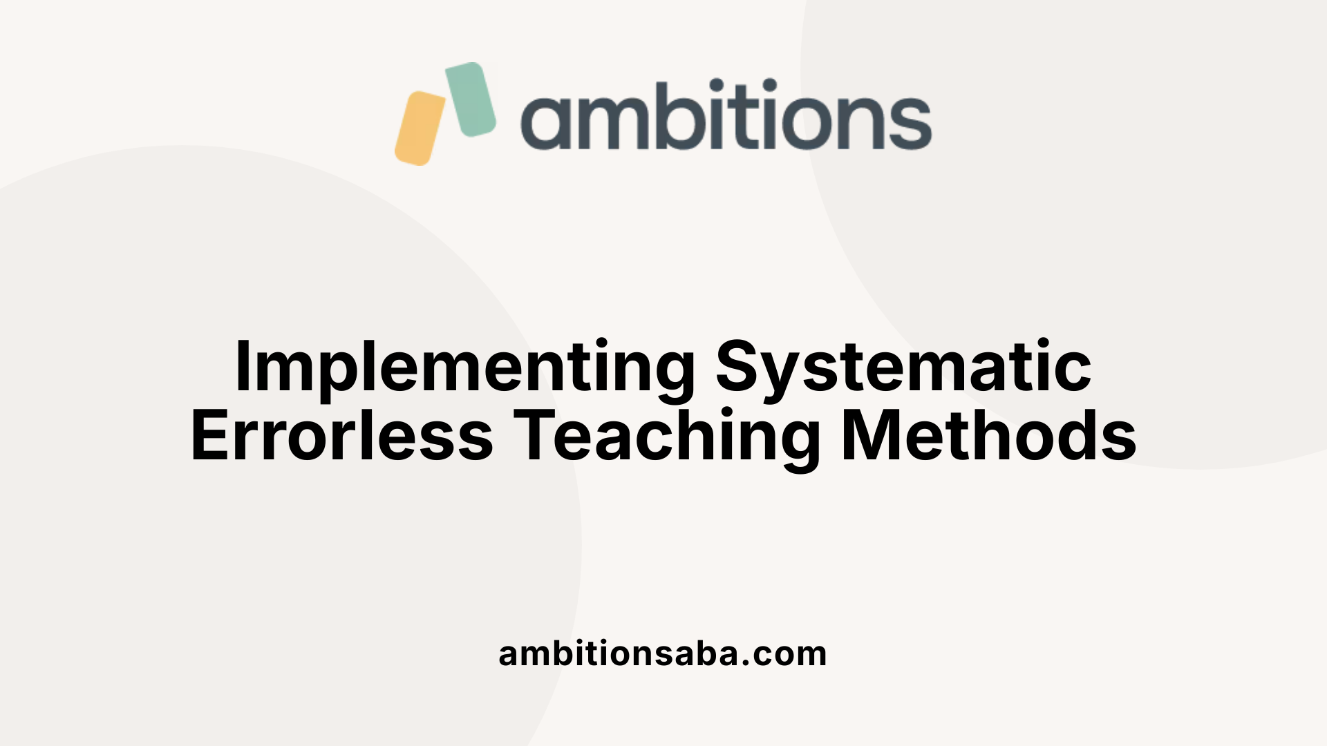 Implementing Systematic Errorless Teaching Methods
