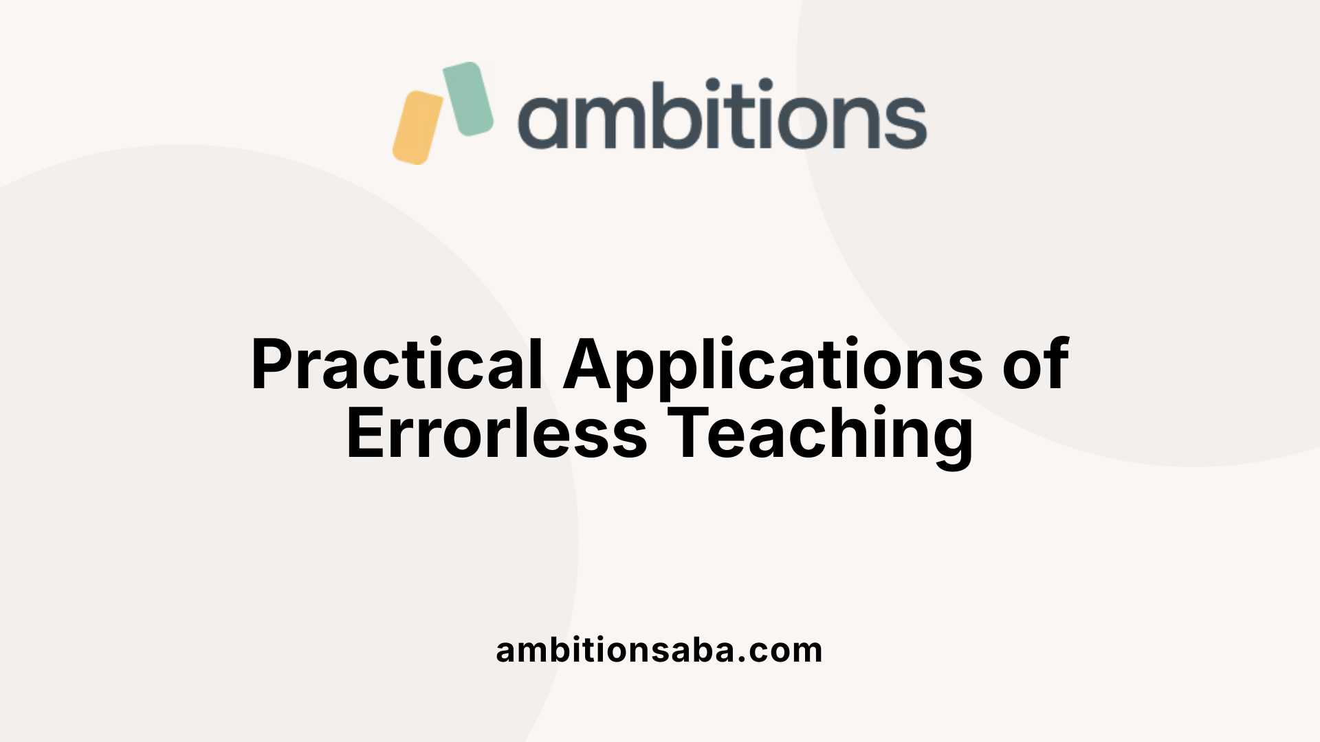 Practical Applications of Errorless Teaching