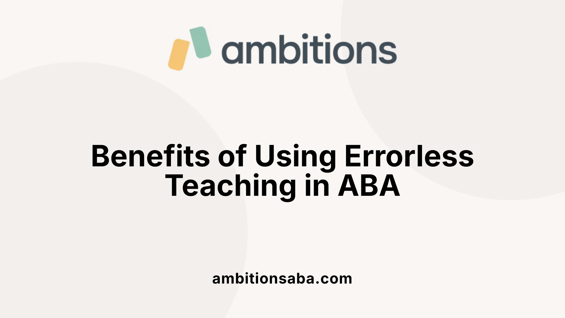 Benefits of Using Errorless Teaching in ABA