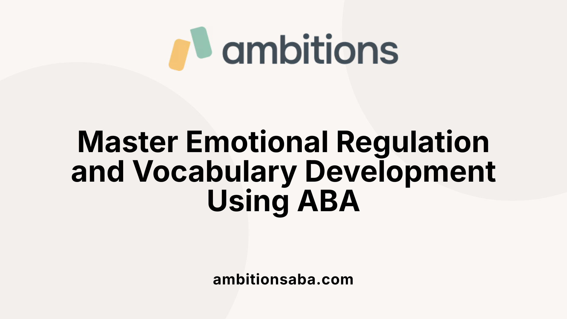 Master Emotional Regulation and Vocabulary Development Using ABA