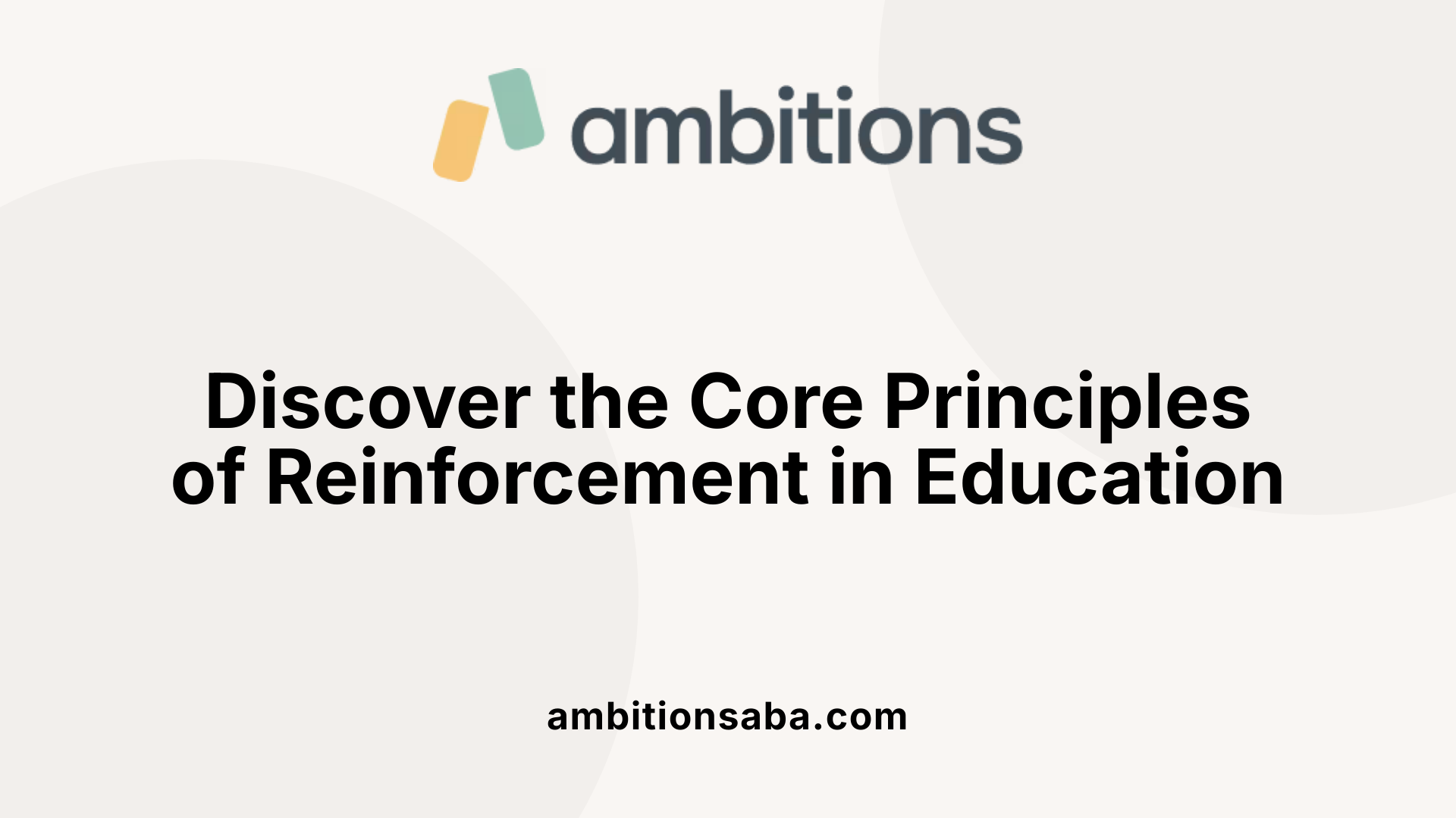 Discover the Core Principles of Reinforcement in Education