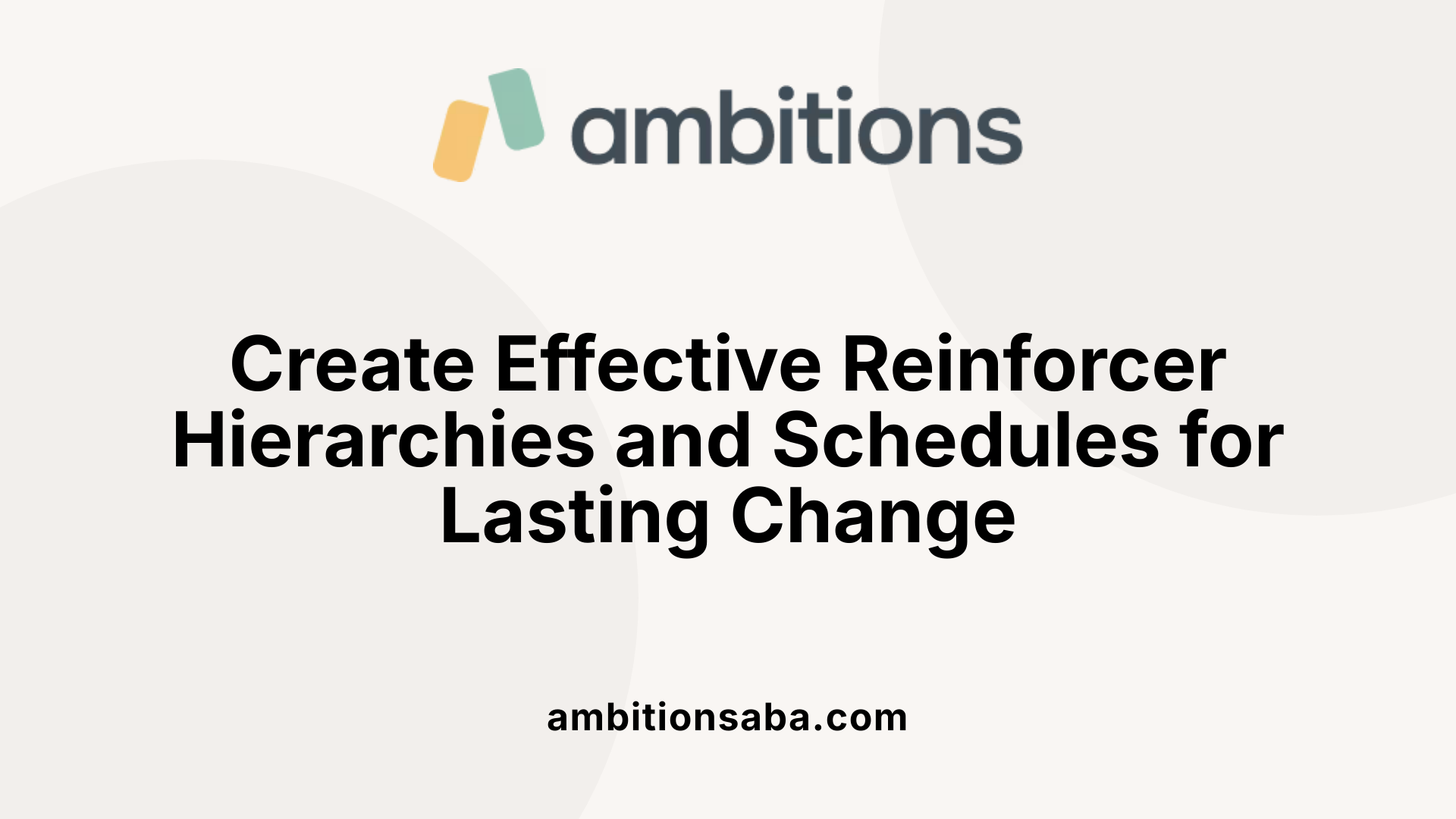 Create Effective Reinforcer Hierarchies and Schedules for Lasting Change
