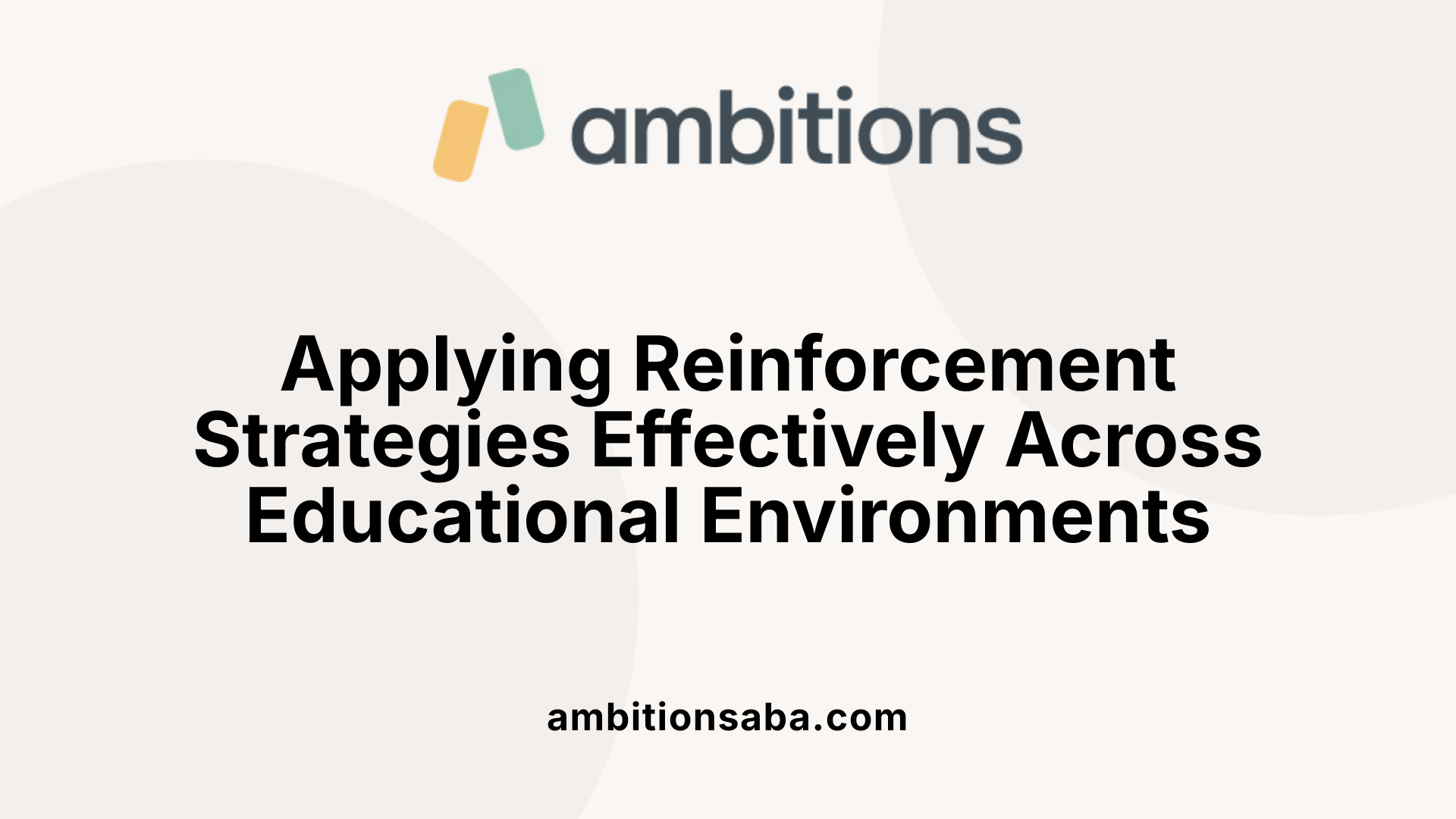 Applying Reinforcement Strategies Effectively Across Educational Environments