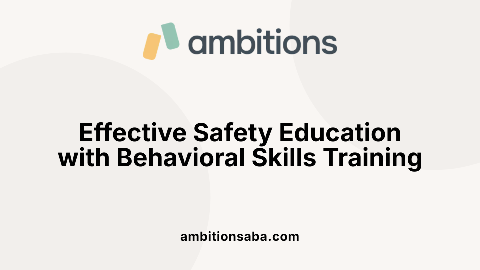 Effective Safety Education with Behavioral Skills Training