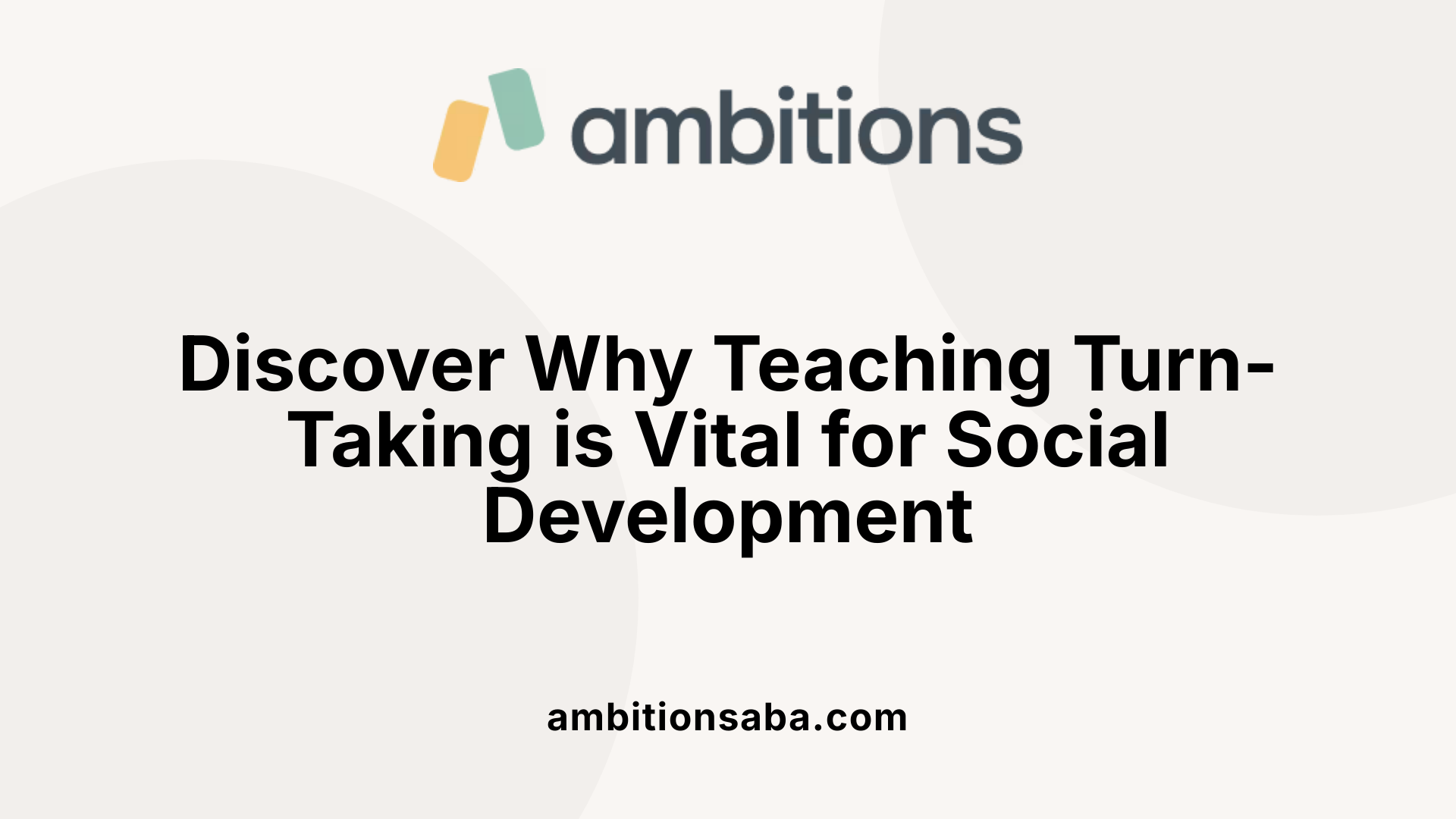 Discover Why Teaching Turn-Taking is Vital for Social Development