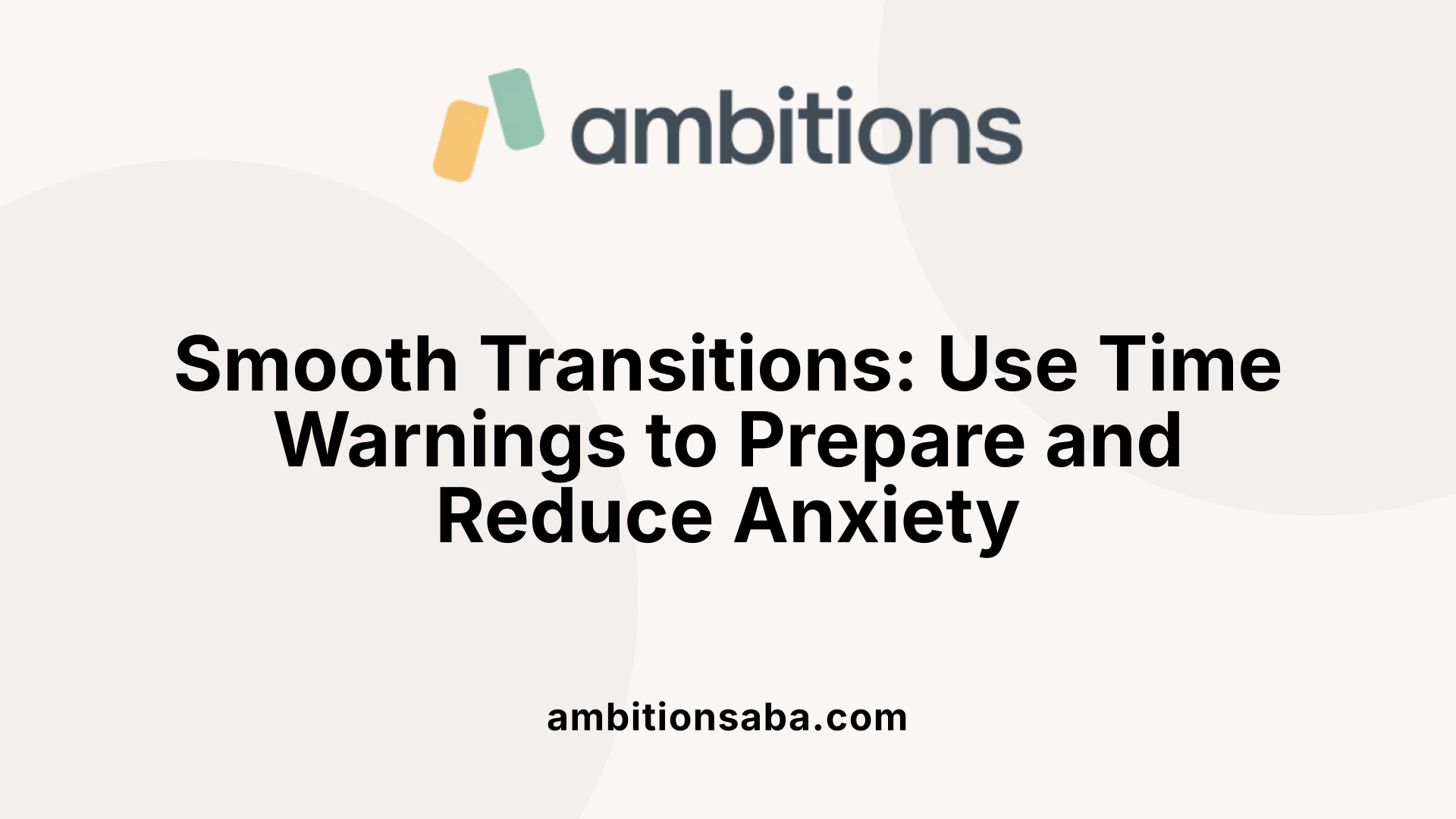 Smooth Transitions: Use Time Warnings to Prepare and Reduce Anxiety