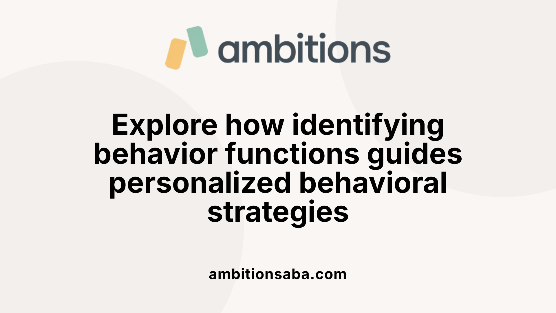 Explore how identifying behavior functions guides personalized behavioral strategies