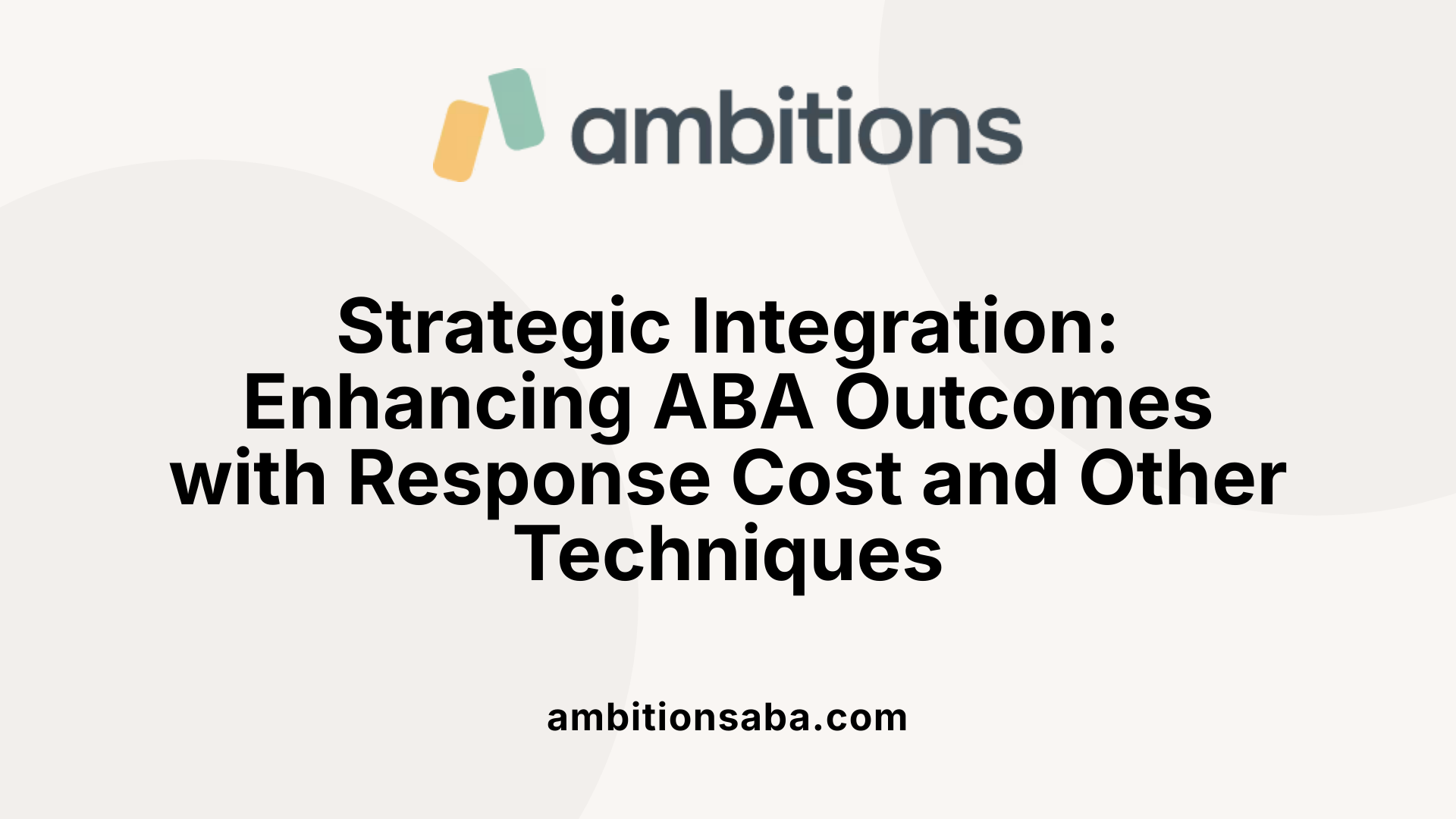 Strategic Integration: Enhancing ABA Outcomes with Response Cost and Other Techniques