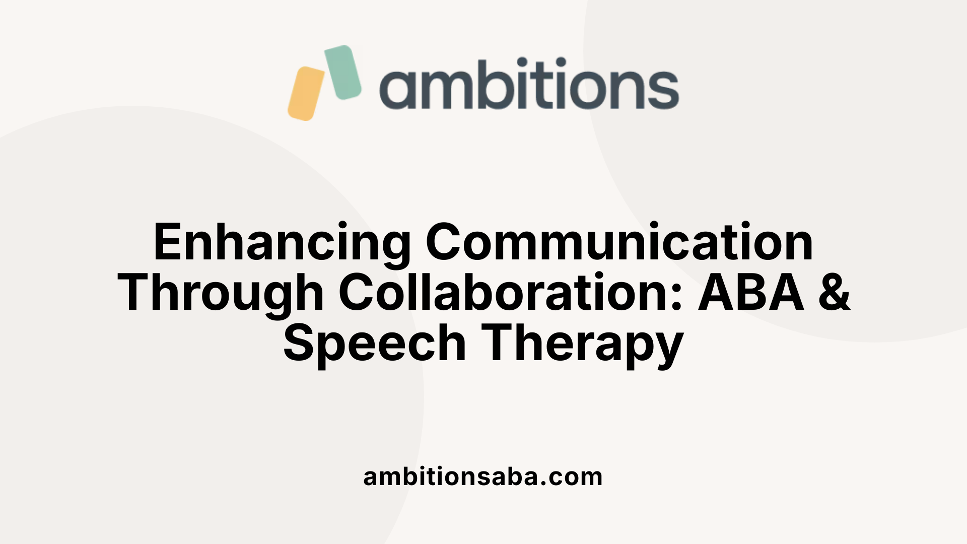 Enhancing Communication Through Collaboration: ABA & Speech Therapy
