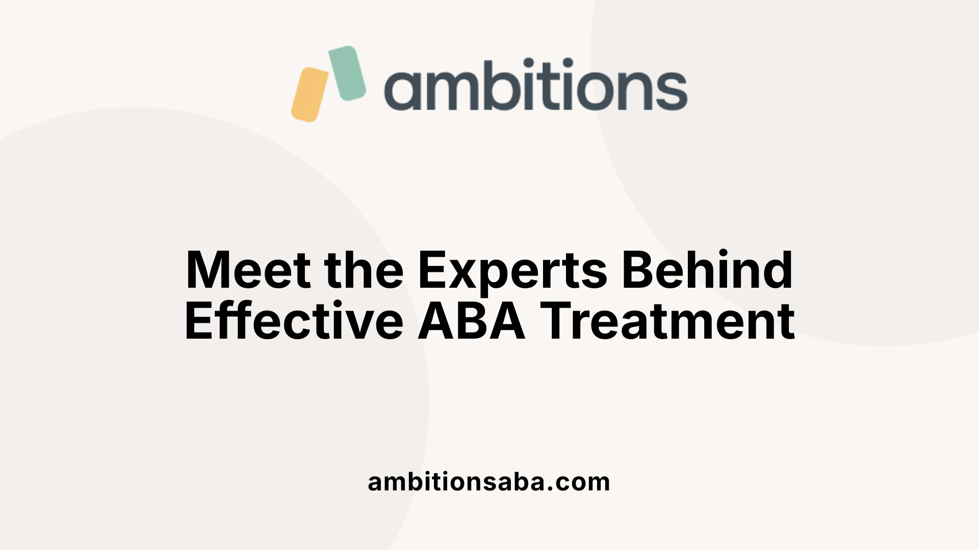 Meet the Experts Behind Effective ABA Treatment