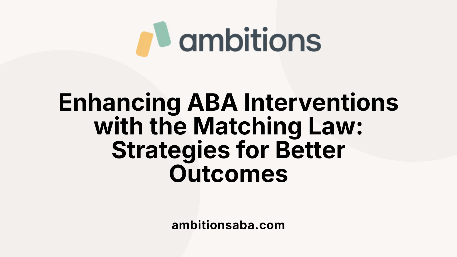 Enhancing ABA Interventions with the Matching Law: Strategies for Better Outcomes