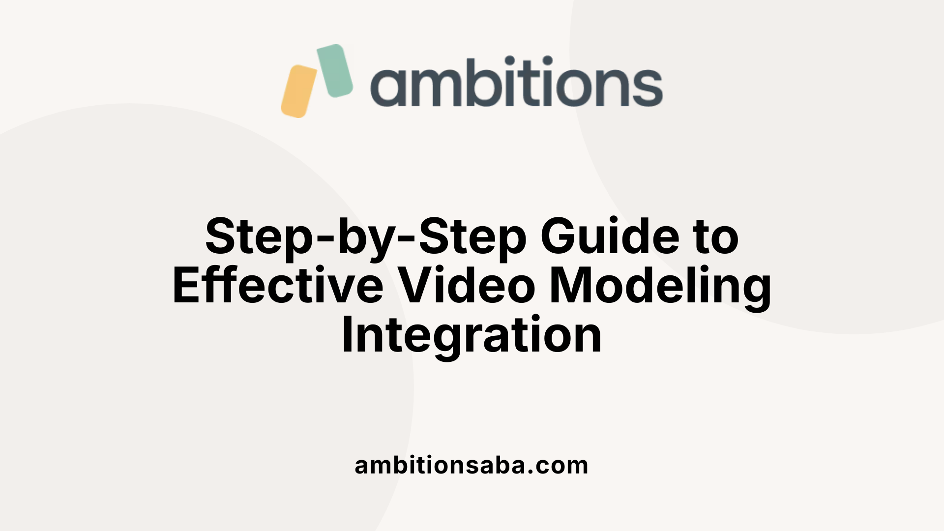 Step-by-Step Guide to Effective Video Modeling Integration