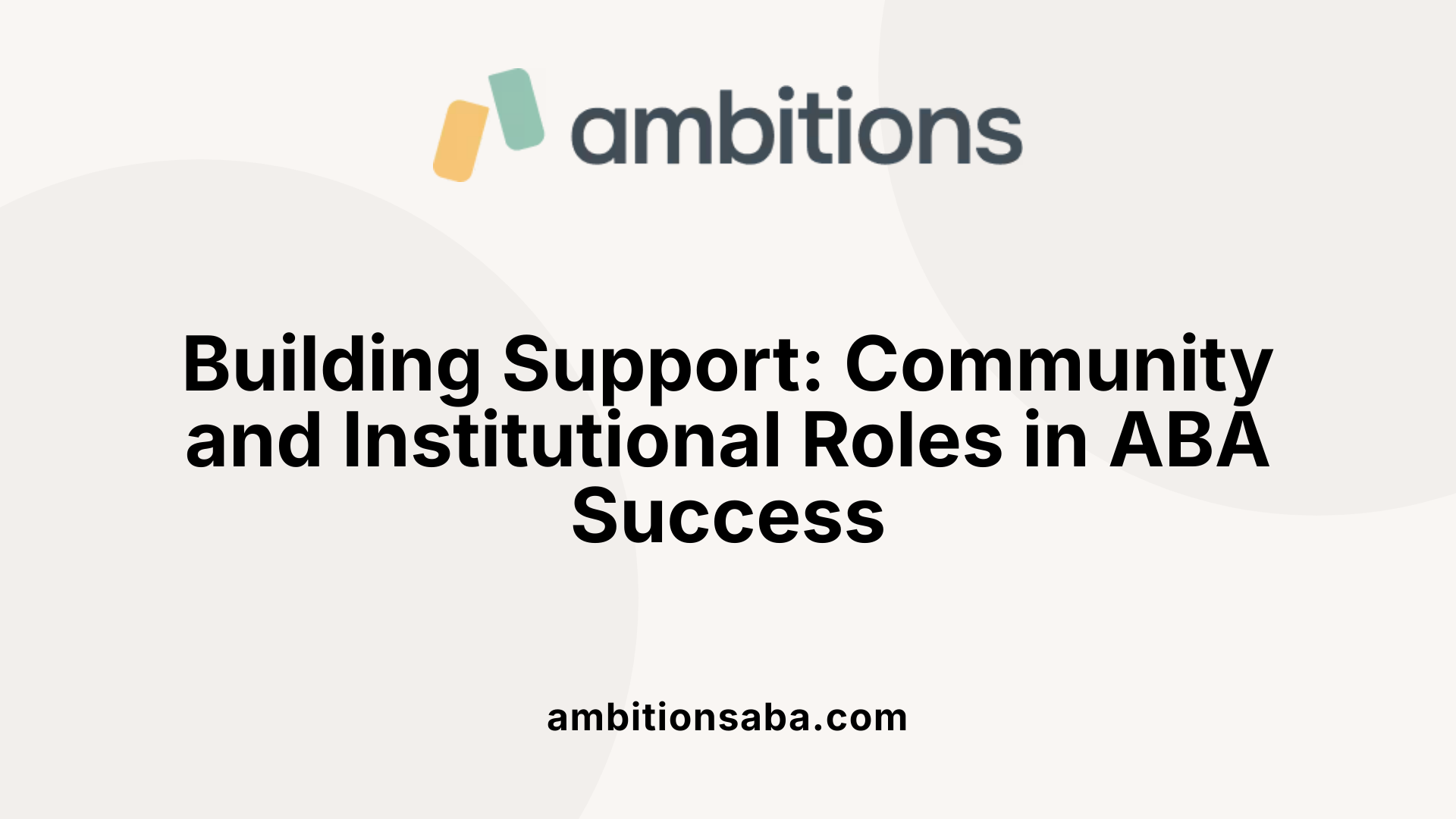 Building Support: Community and Institutional Roles in ABA Success
