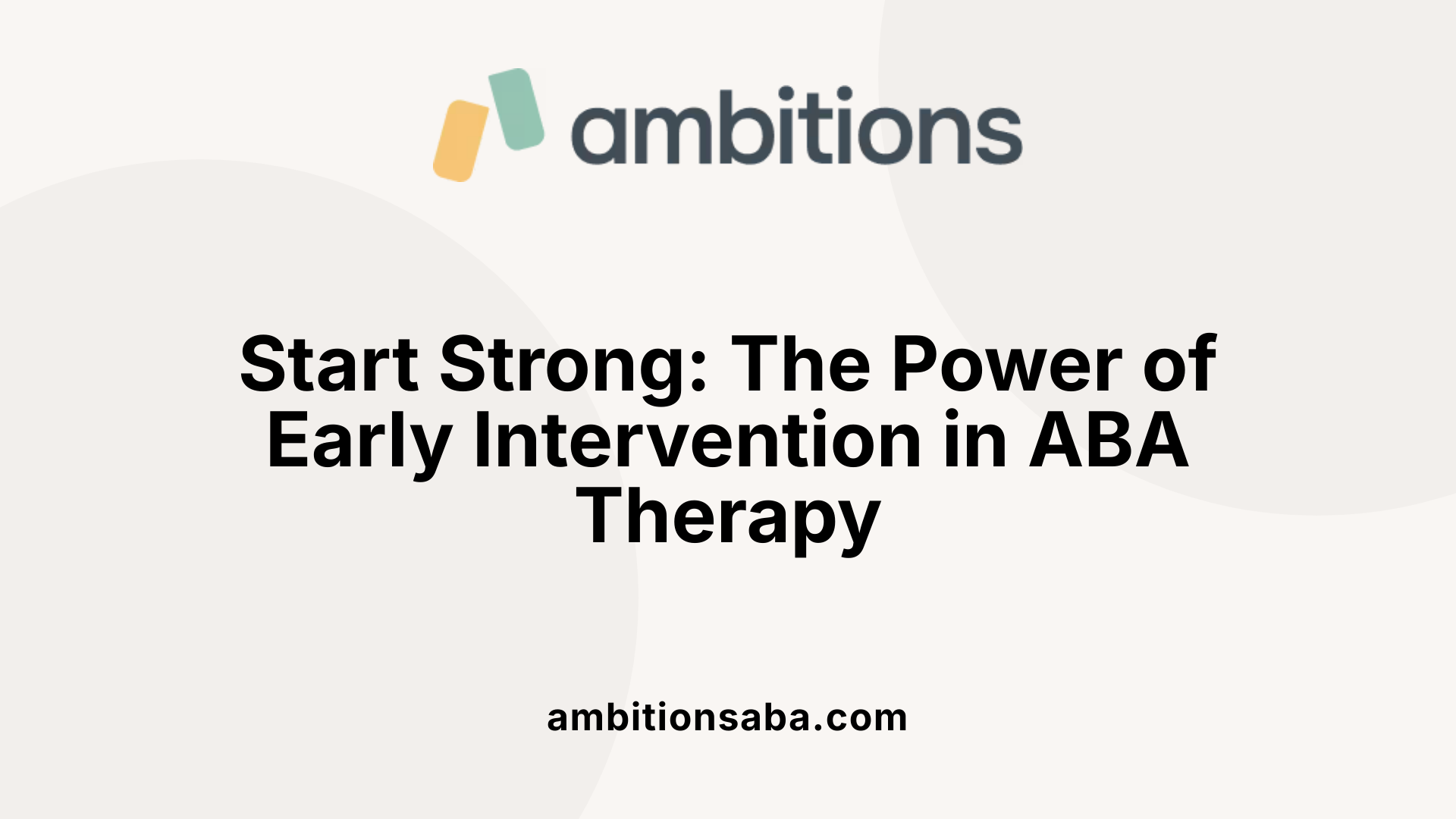 Start Strong: The Power of Early Intervention in ABA Therapy