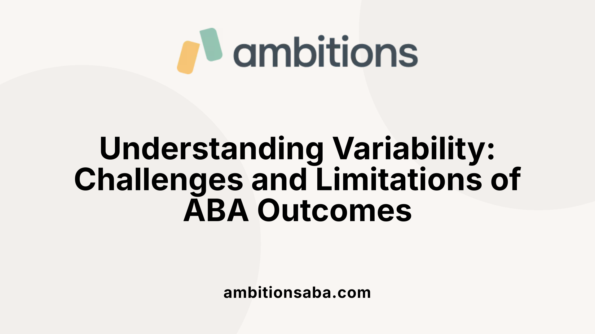 Understanding Variability: Challenges and Limitations of ABA Outcomes