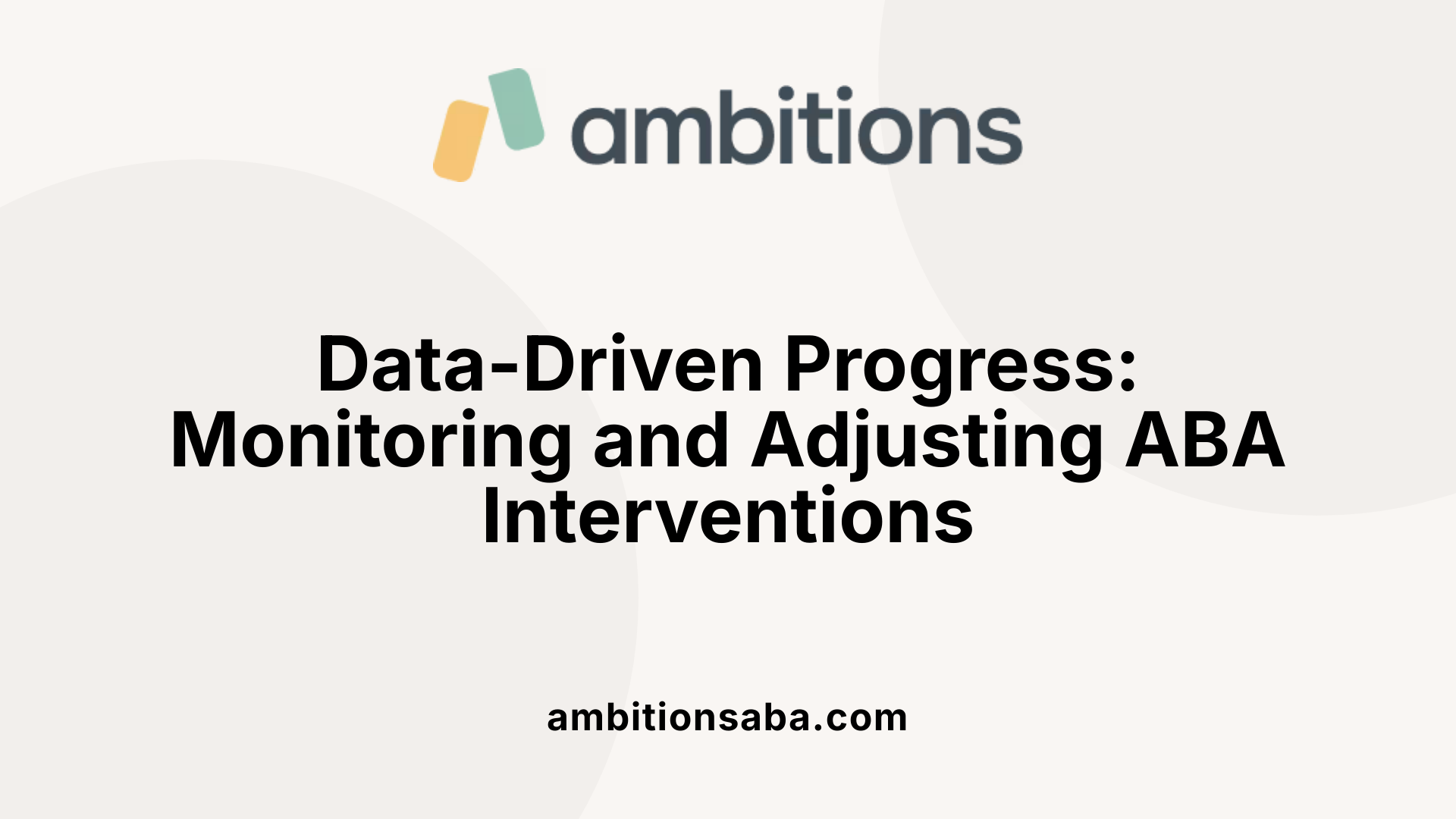 Data-Driven Progress: Monitoring and Adjusting ABA Interventions