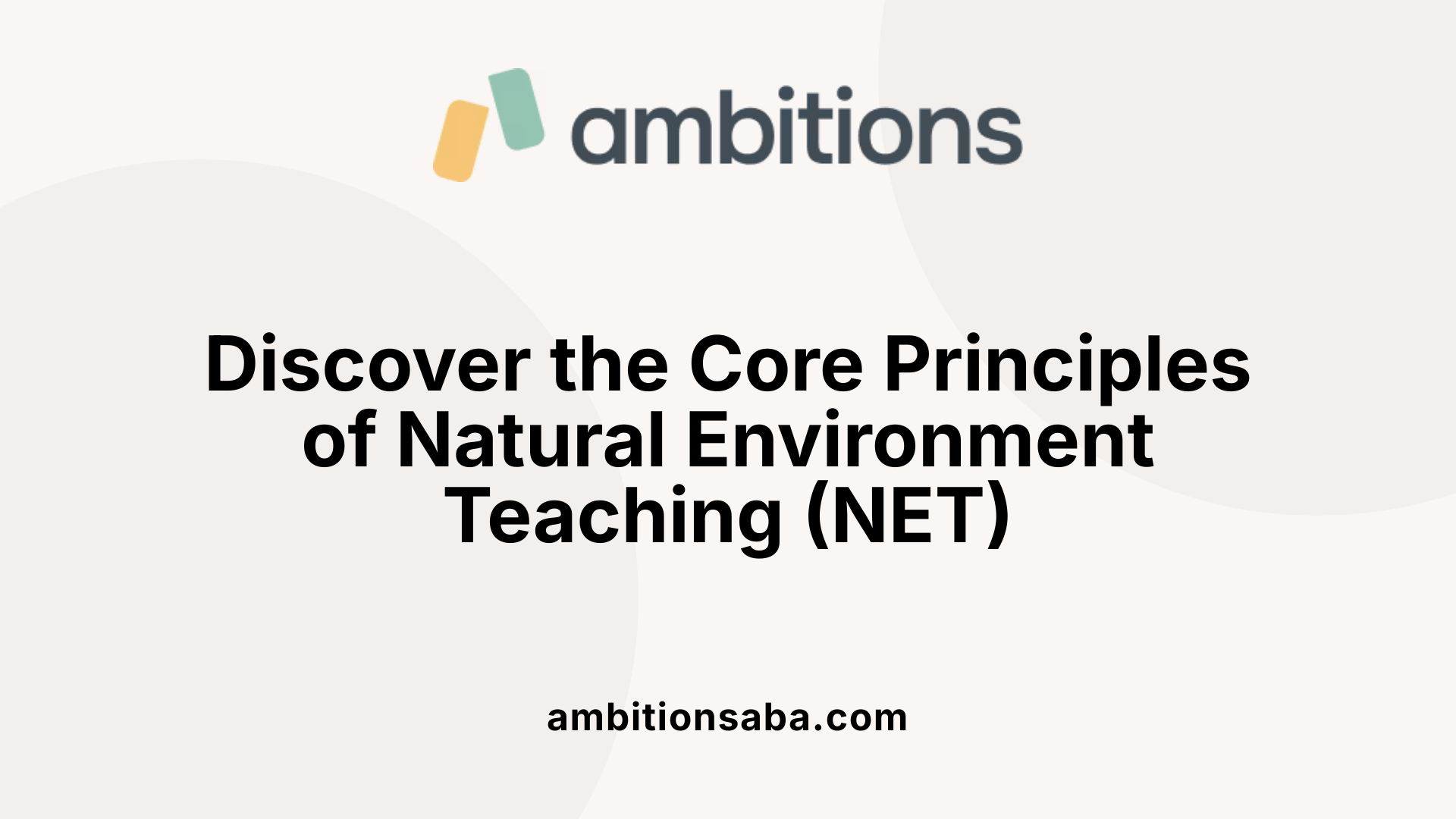 Discover the Core Principles of Natural Environment Teaching (NET)
