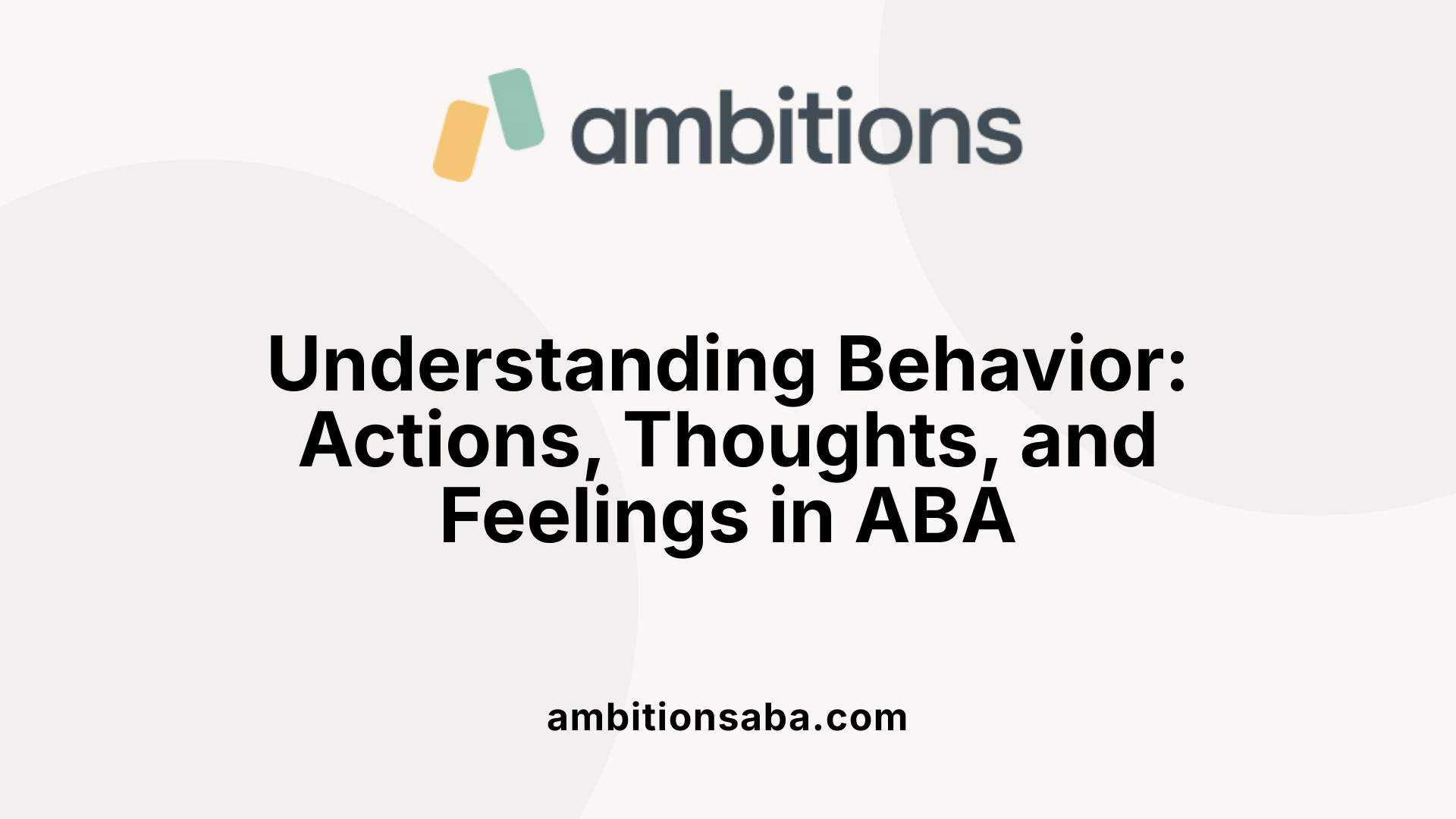Understanding Behavior: Actions, Thoughts, and Feelings in ABA