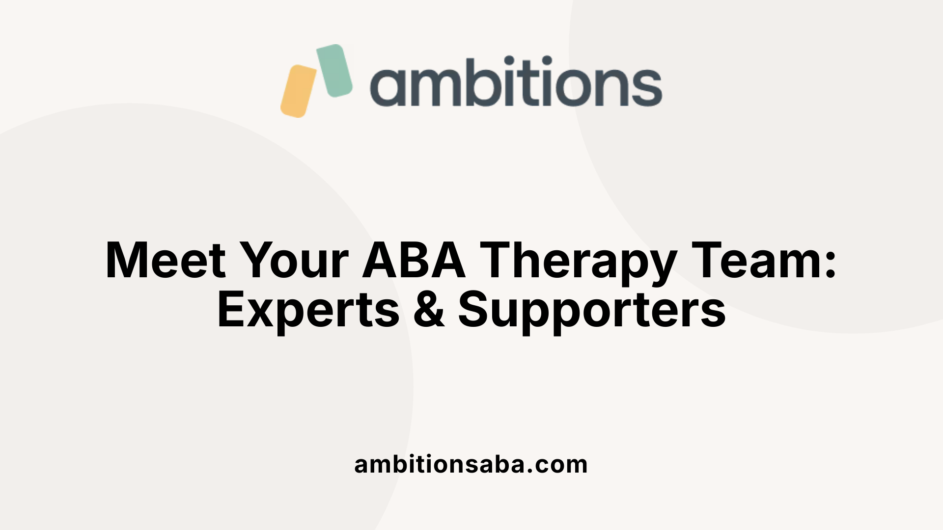 Meet Your ABA Therapy Team: Experts & Supporters
