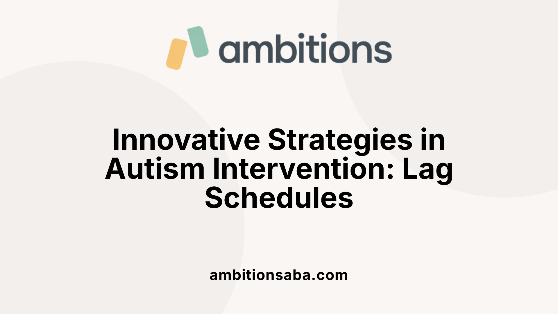 Innovative Strategies in Autism Intervention: Lag Schedules
