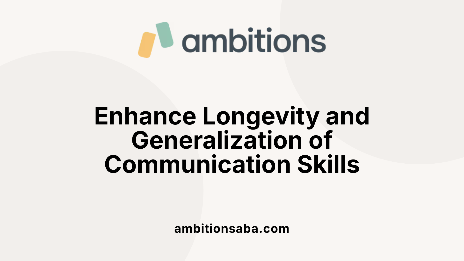 Enhance Longevity and Generalization of Communication Skills