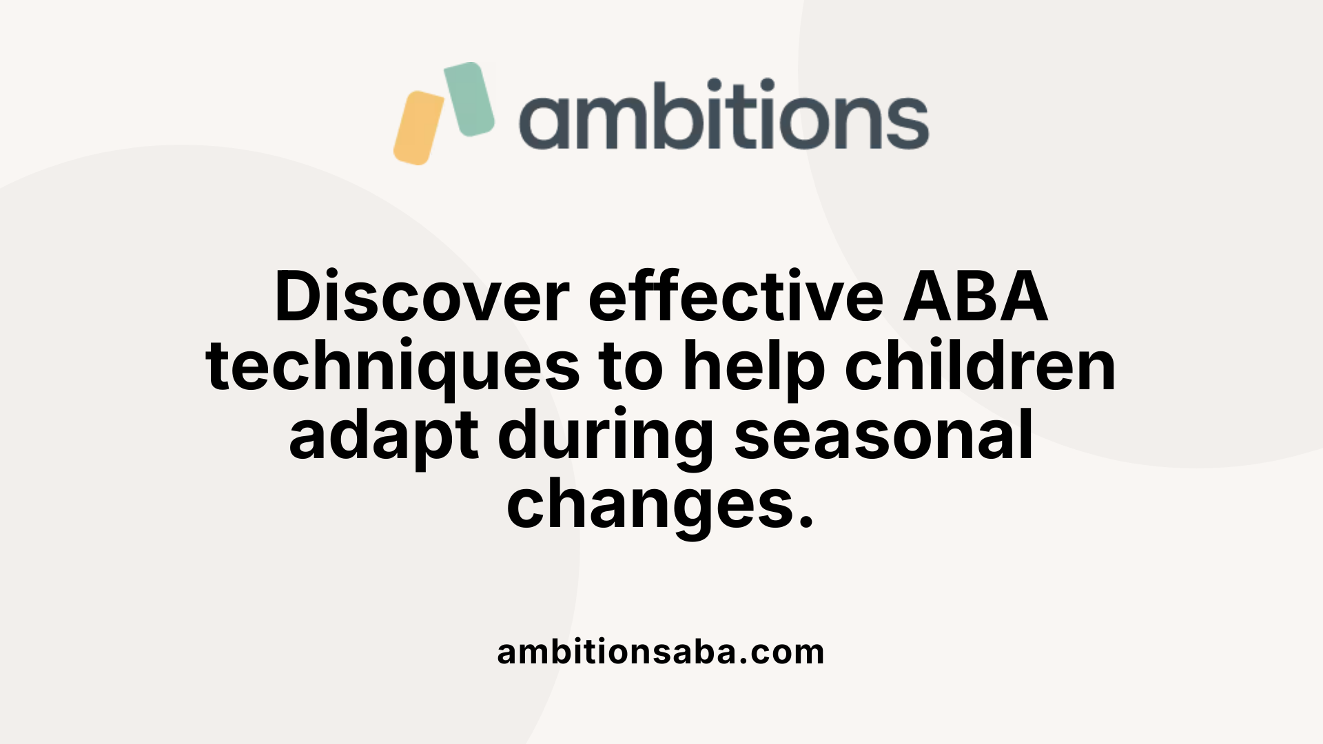 Discover effective ABA techniques to help children adapt during seasonal changes.