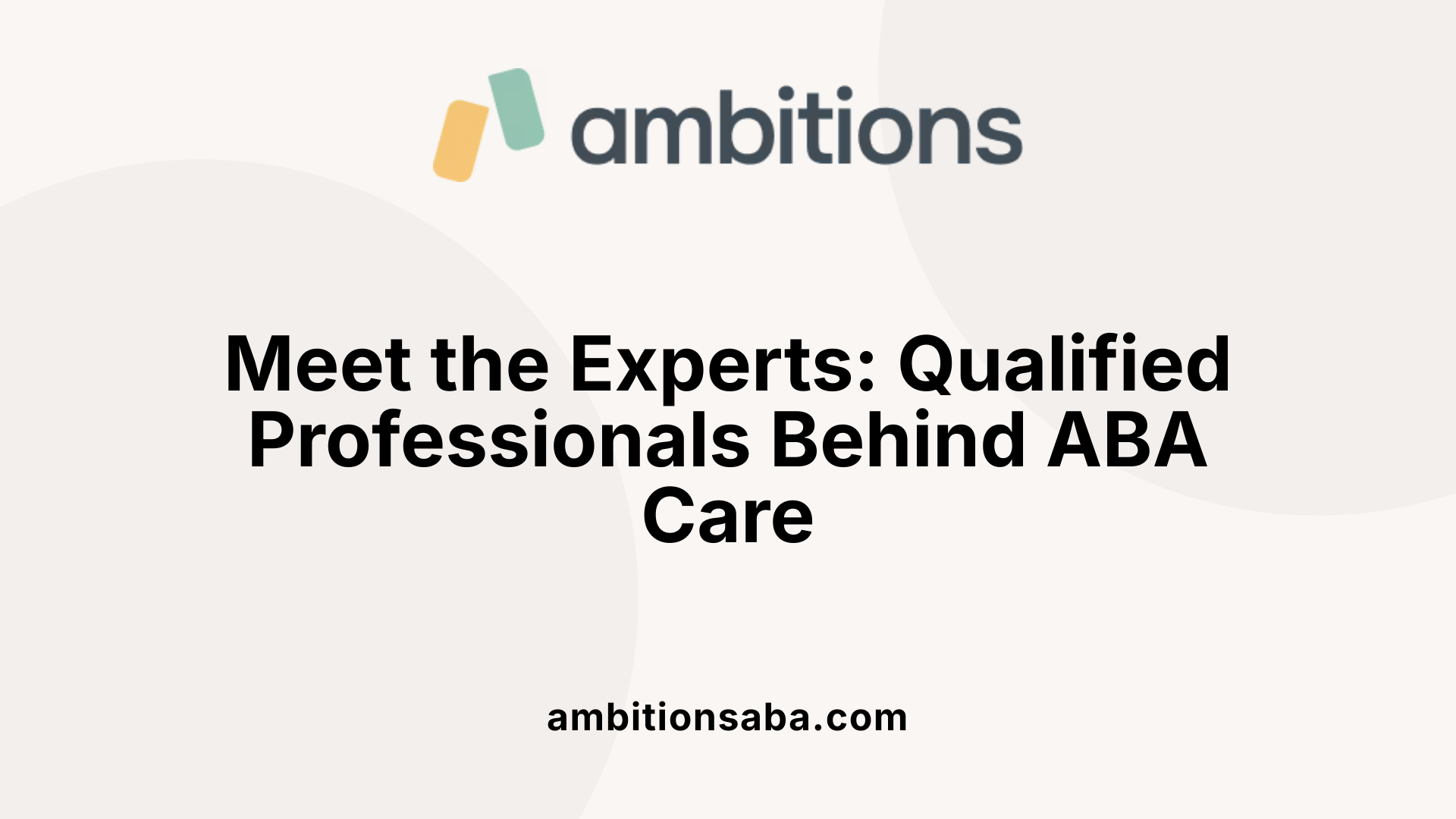 Meet the Experts: Qualified Professionals Behind ABA Care