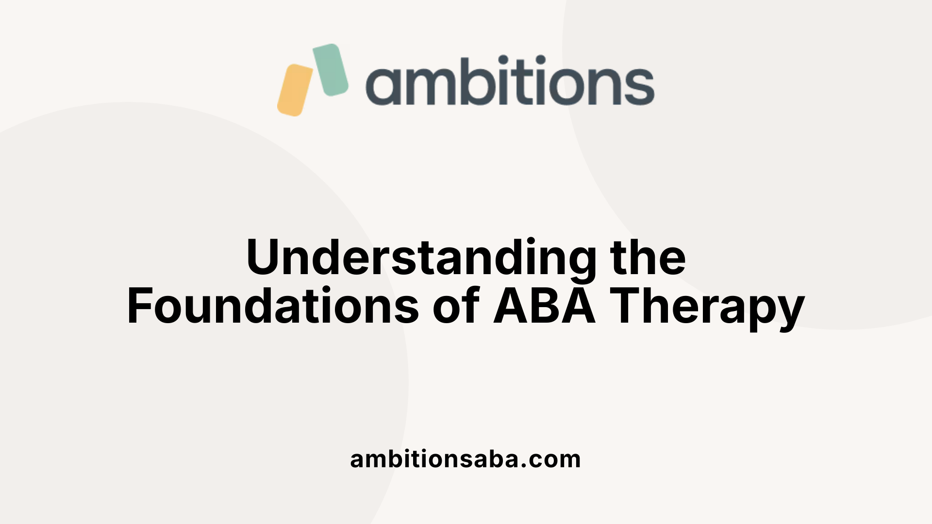 Understanding the Foundations of ABA Therapy