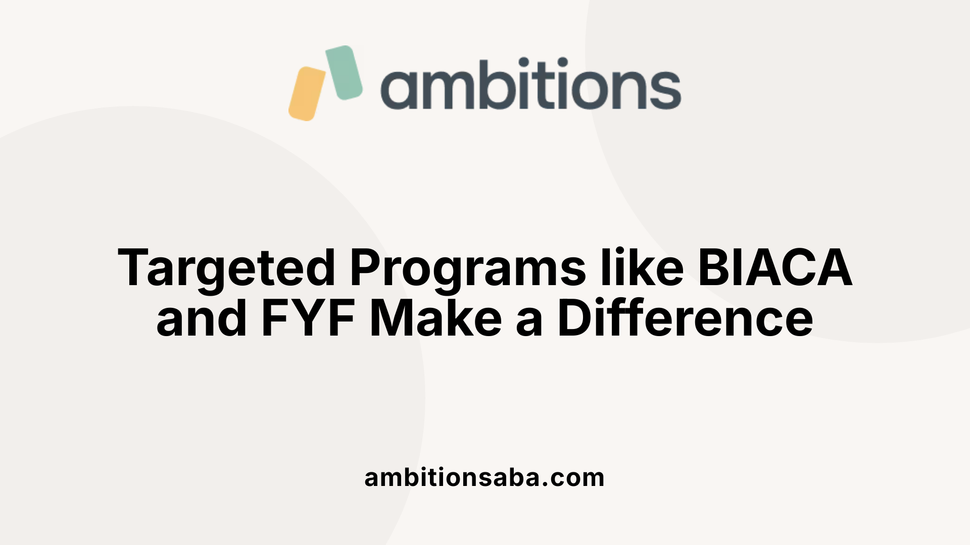 Targeted Programs like BIACA and FYF Make a Difference