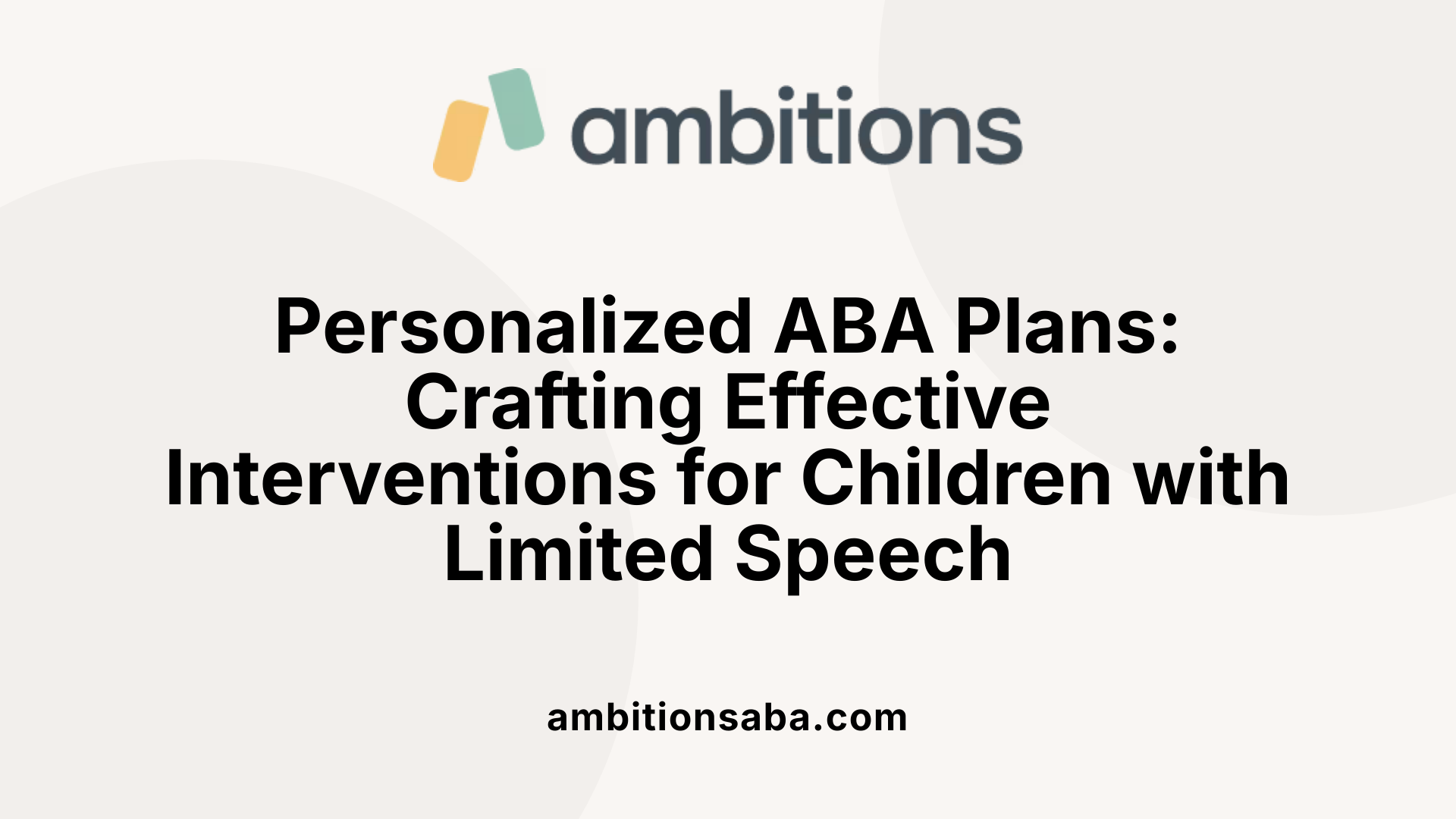 Personalized ABA Plans: Crafting Effective Interventions for Children with Limited Speech