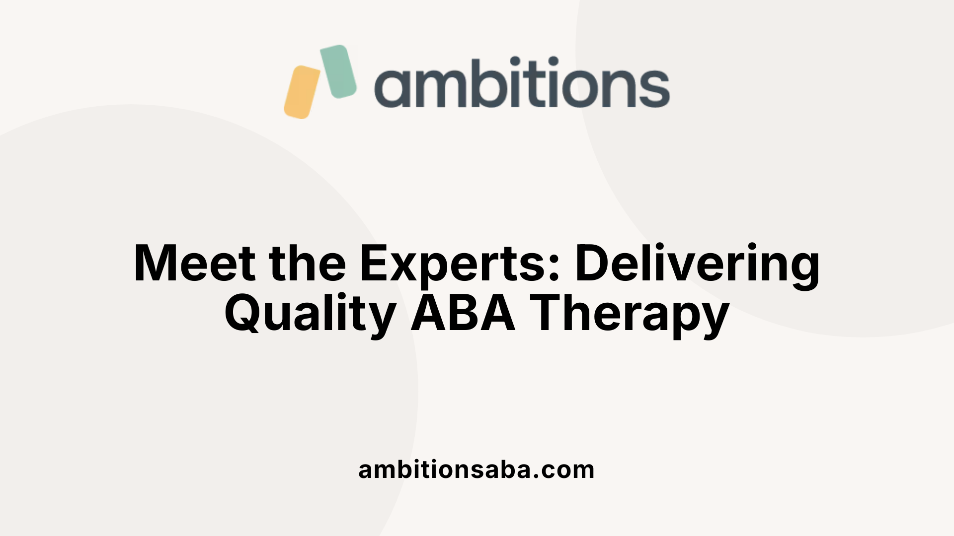 Meet the Experts: Delivering Quality ABA Therapy