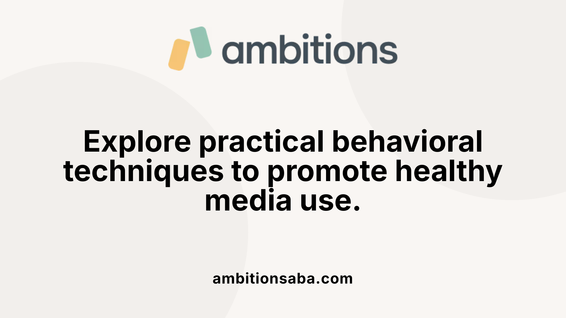 Explore practical behavioral techniques to promote healthy media use.