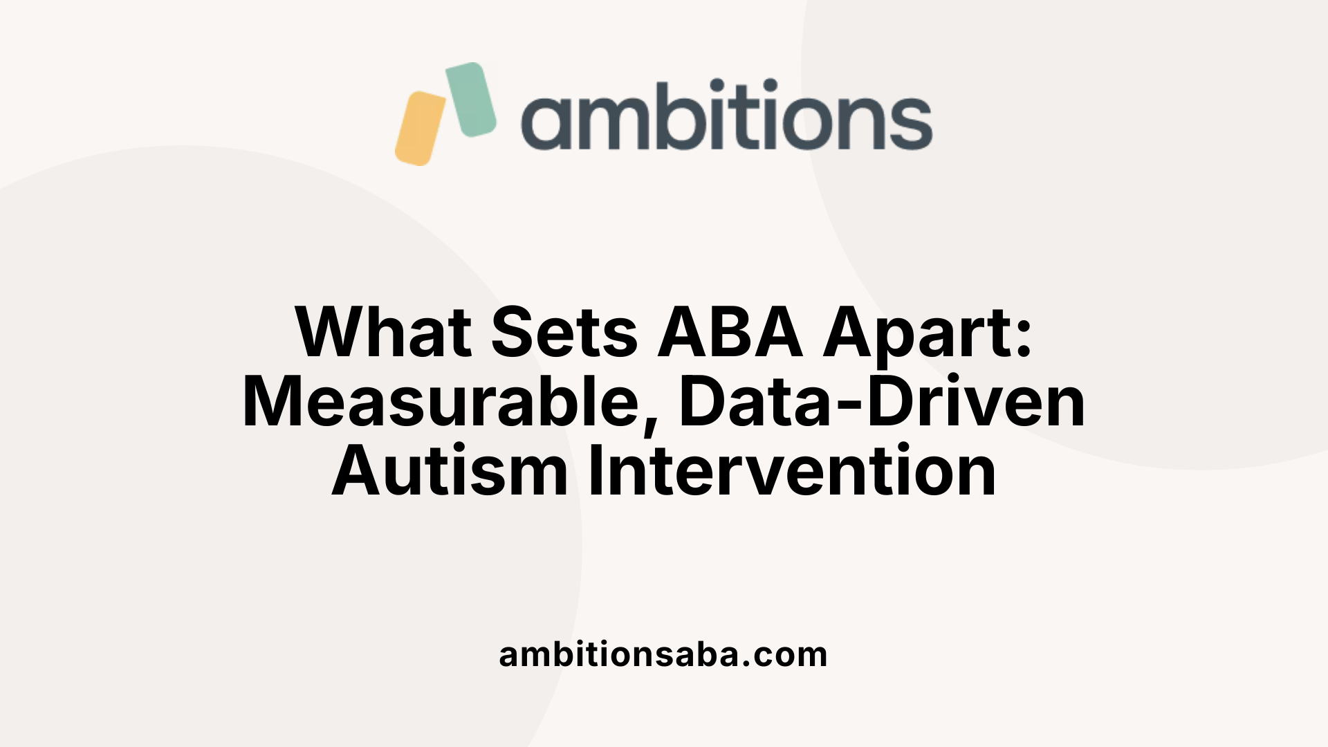 What Sets ABA Apart: Measurable, Data-Driven Autism Intervention