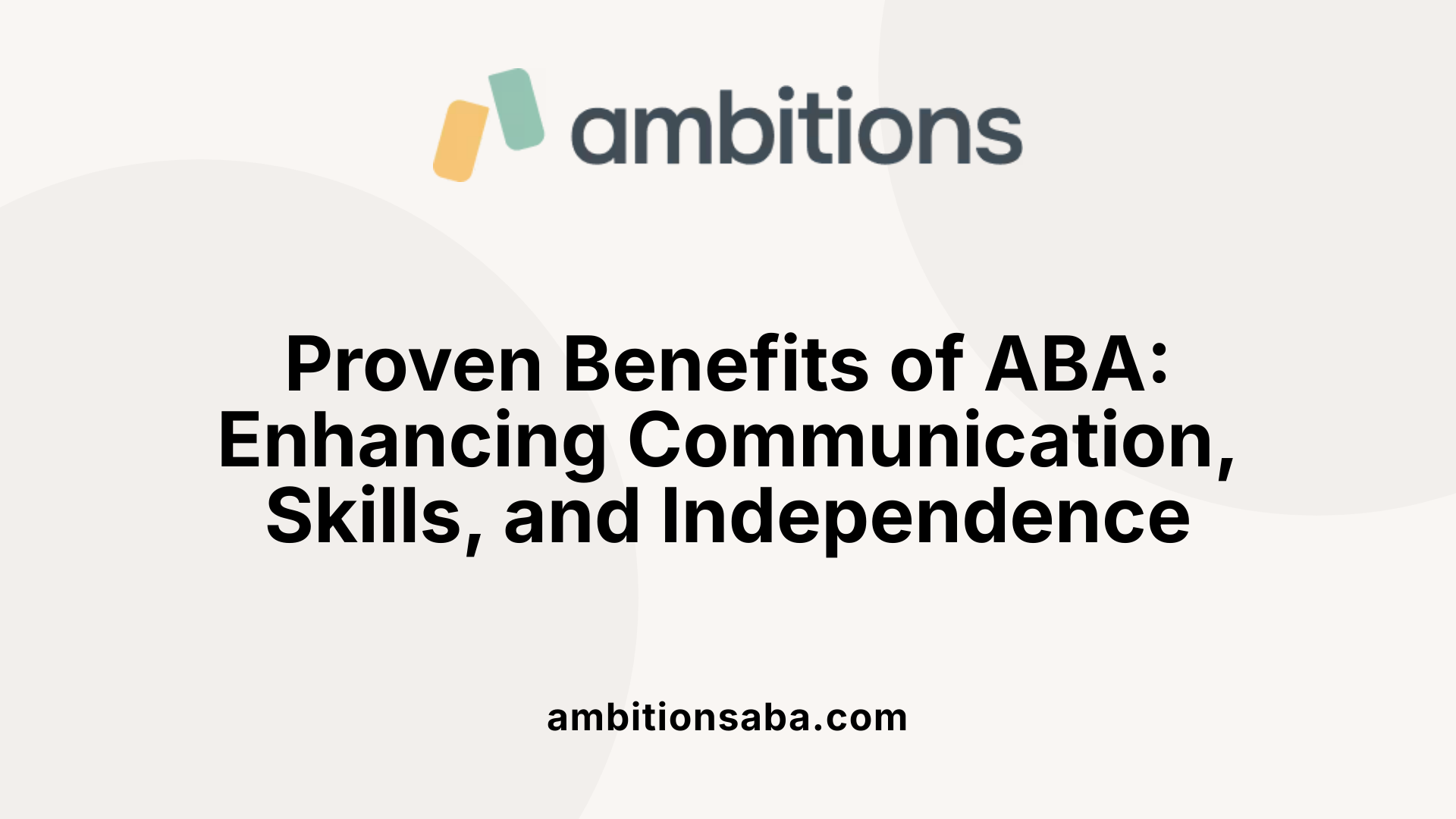 Proven Benefits of ABA: Enhancing Communication, Skills, and Independence