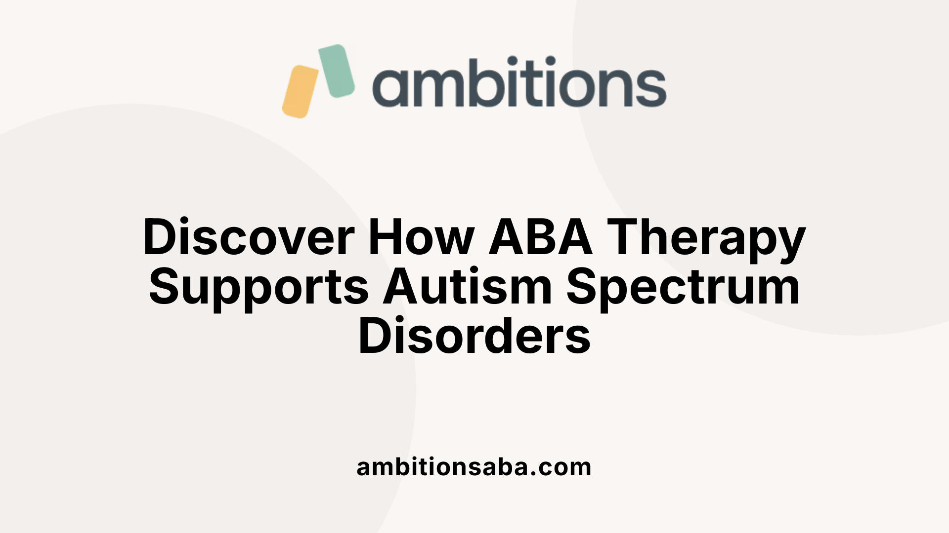 Discover How ABA Therapy Supports Autism Spectrum Disorders