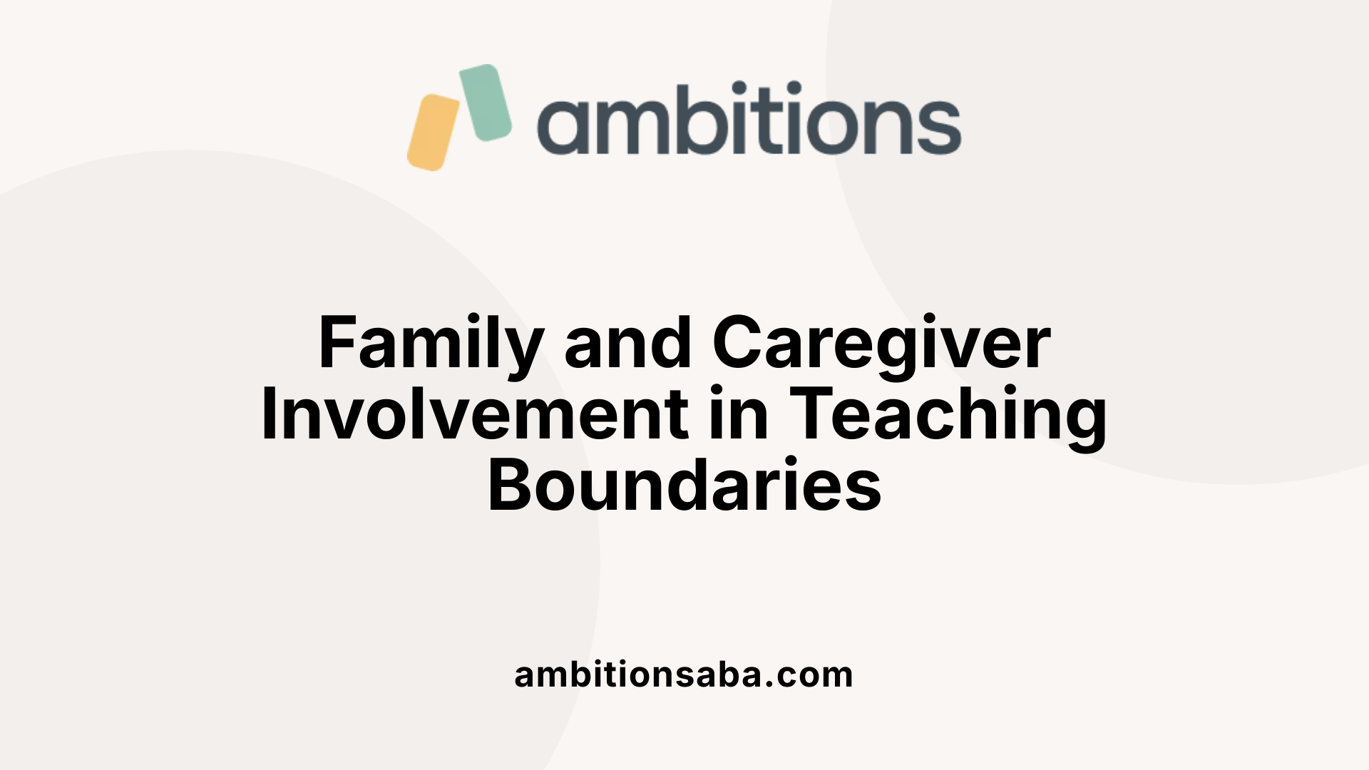 Family and Caregiver Involvement in Teaching Boundaries