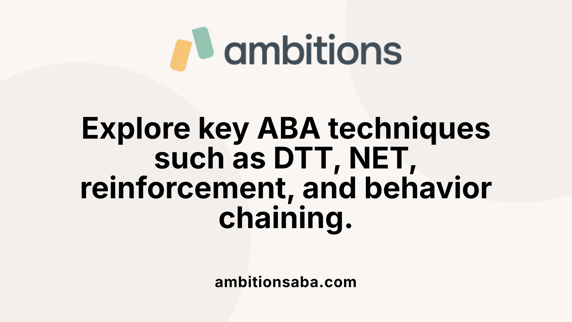 Explore key ABA techniques such as DTT, NET, reinforcement, and behavior chaining.