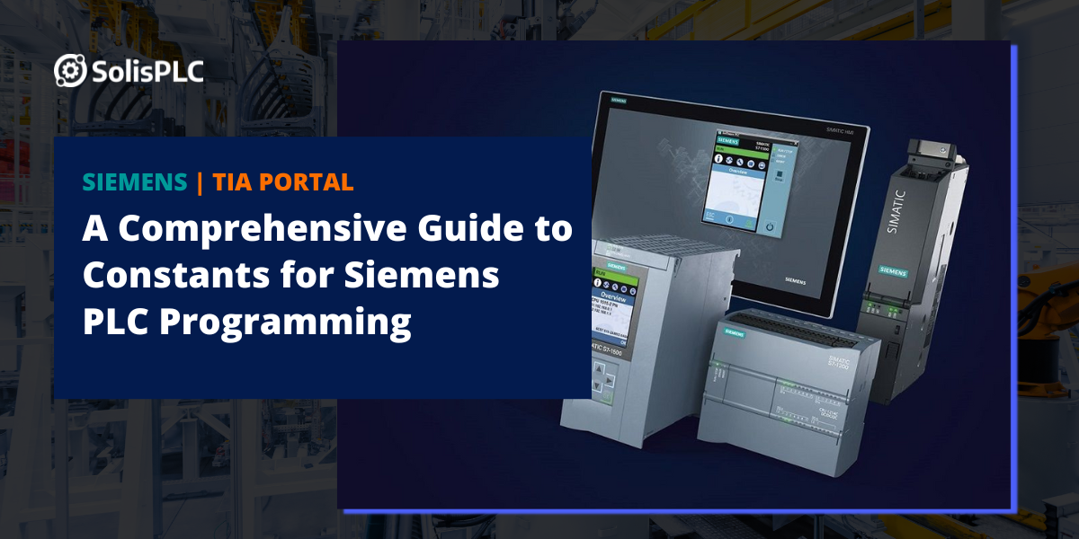 A Comprehensive Guide to Constants for Siemens PLC Programming - TIA Portal image.