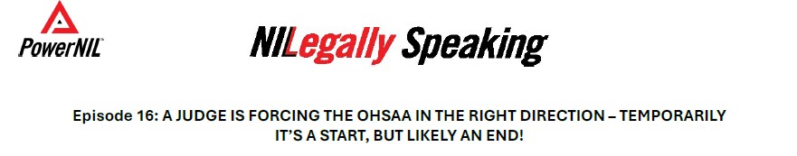 Episode 16: A JUDGE IS FORCING THE OHSAA IN THE RIGHT DIRECTION – TEMPORARILY IT’S A START, BUT LIKELY AN END!