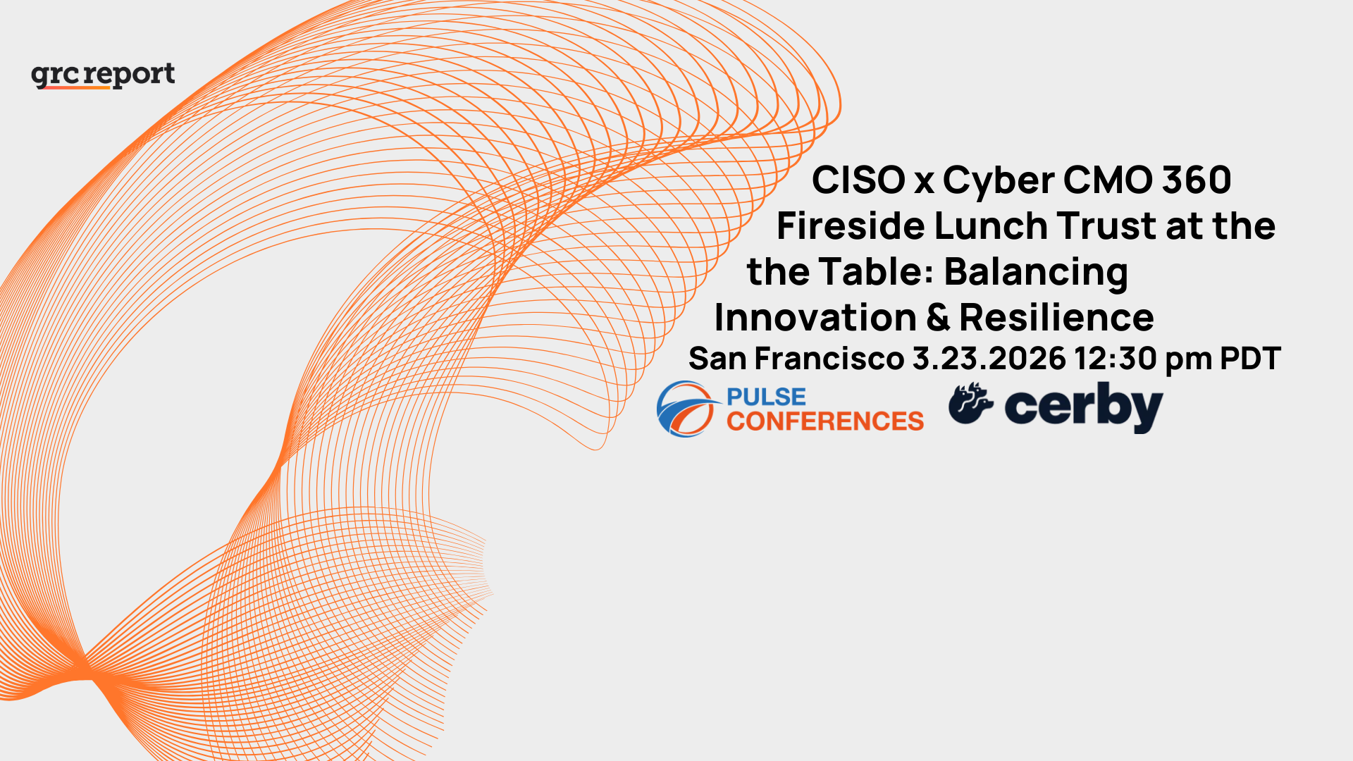 CISO x Cyber CMO 360 Fireside Lunch Trust at the Table: Balancing Innovation & Resilience
