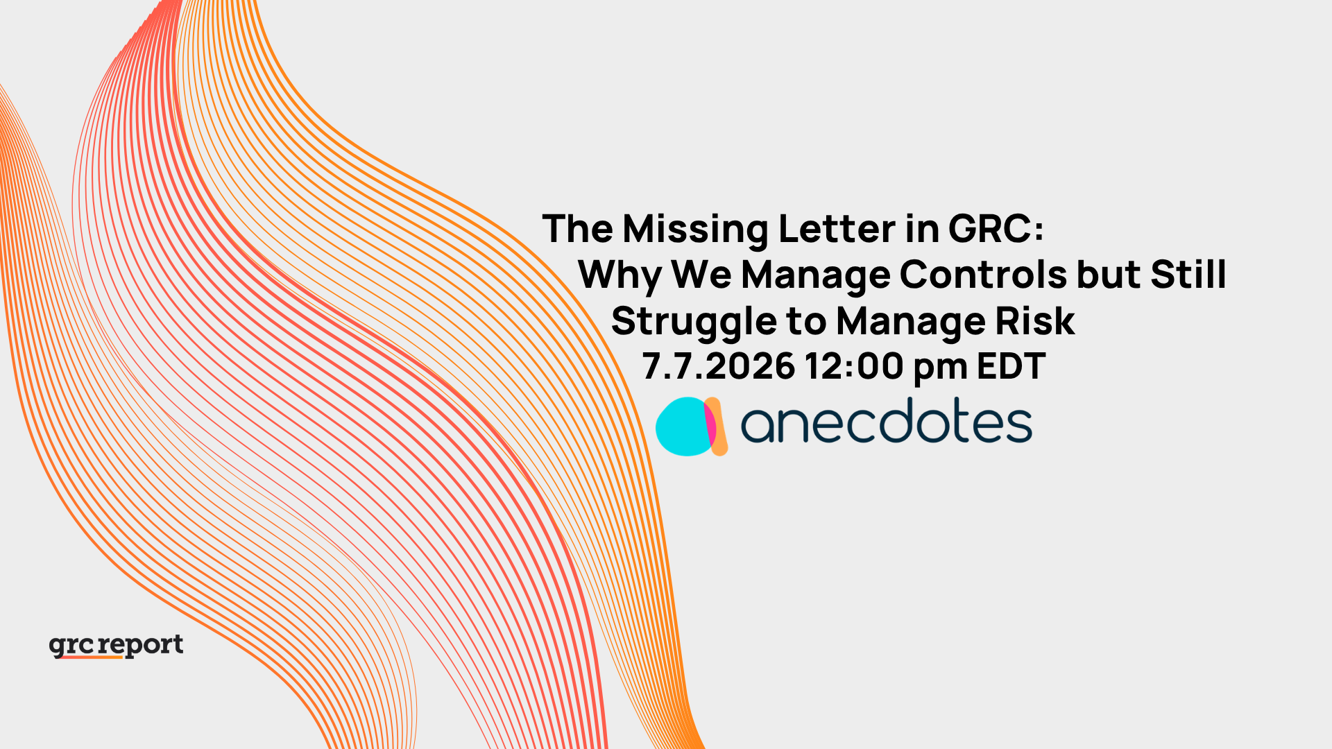 The Missing Letter in GRC: Why We Manage Controls but Still Struggle to Manage Risk