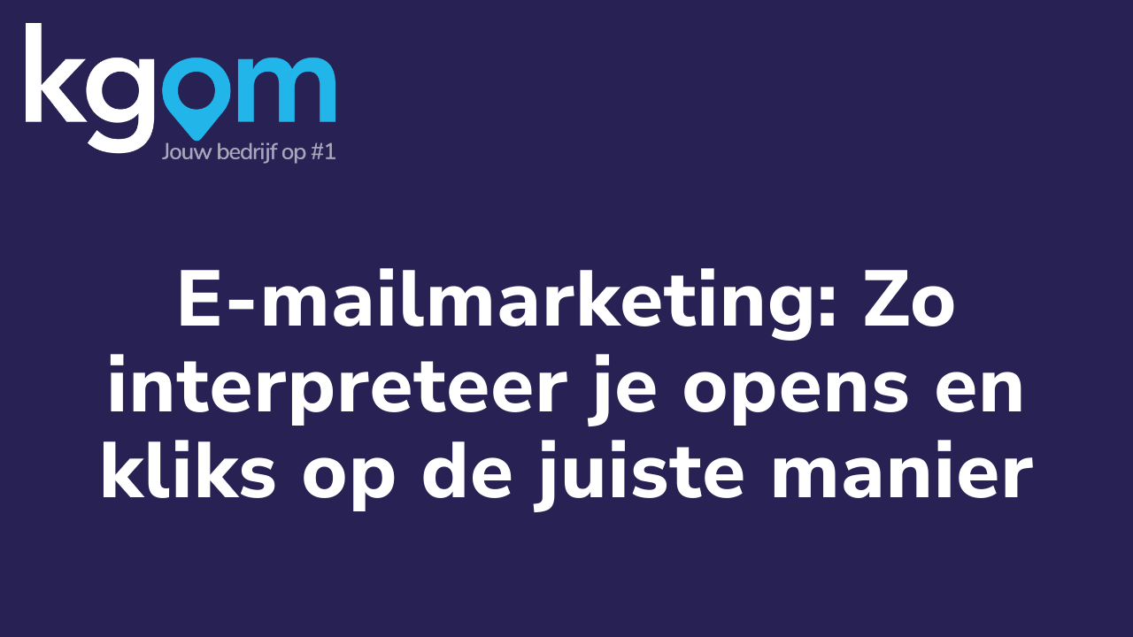 E-mailmarketing: Zo interpreteer je opens en kliks op de juiste manier