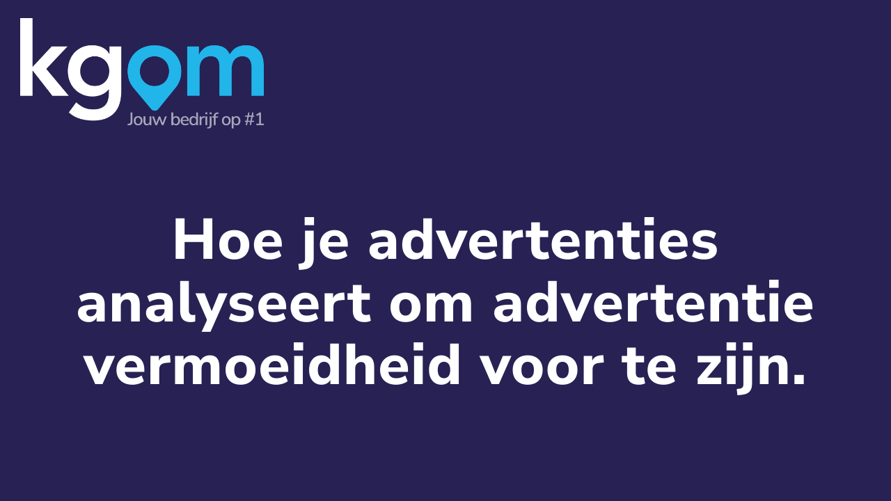 Hoe je advertenties analyseert om advertentie vermoeidheid voor te zijn.