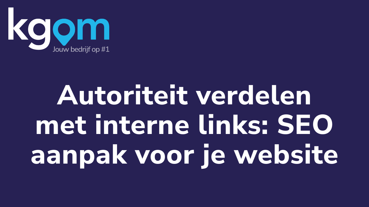 Autoriteit verdelen met interne links: SEO aanpak voor je website
