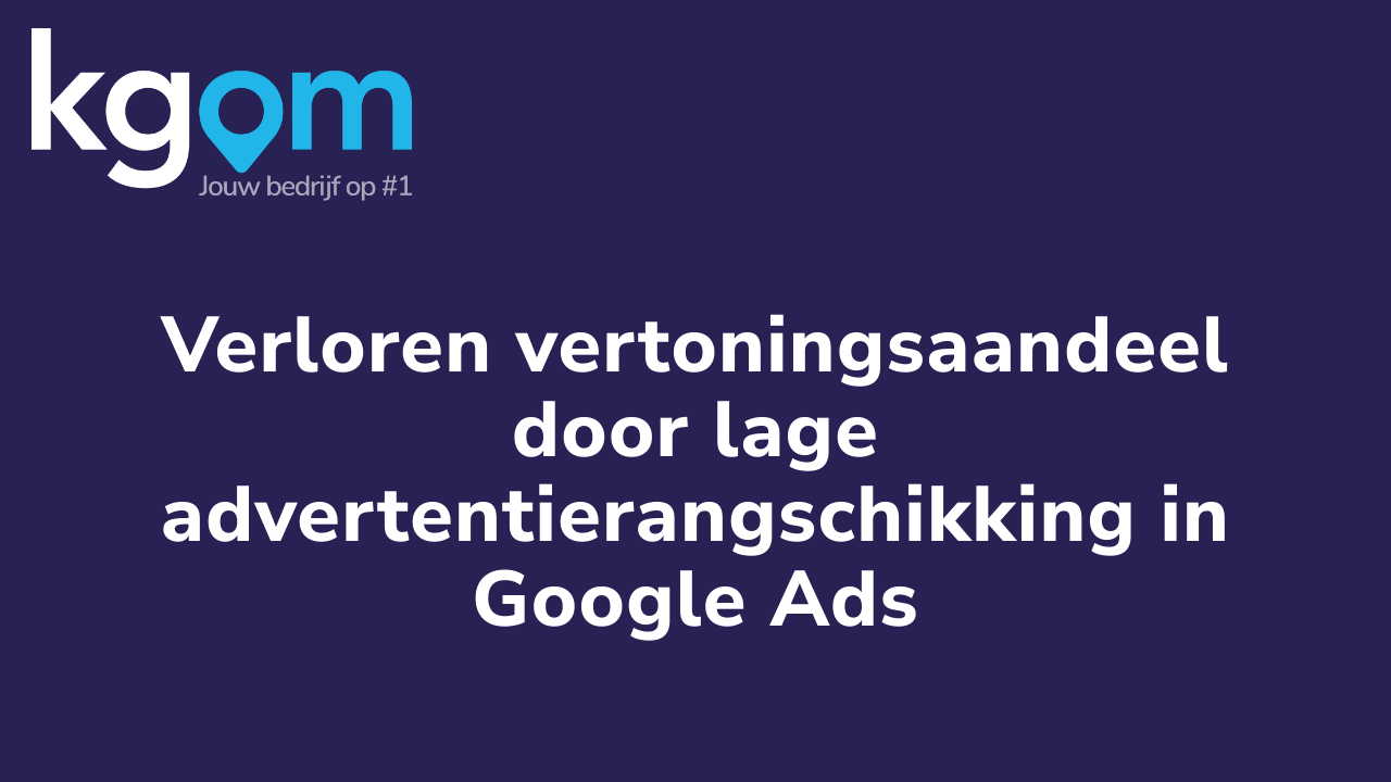 Verloren vertoningsaandeel door lage advertentierangschikking in Google Ads
