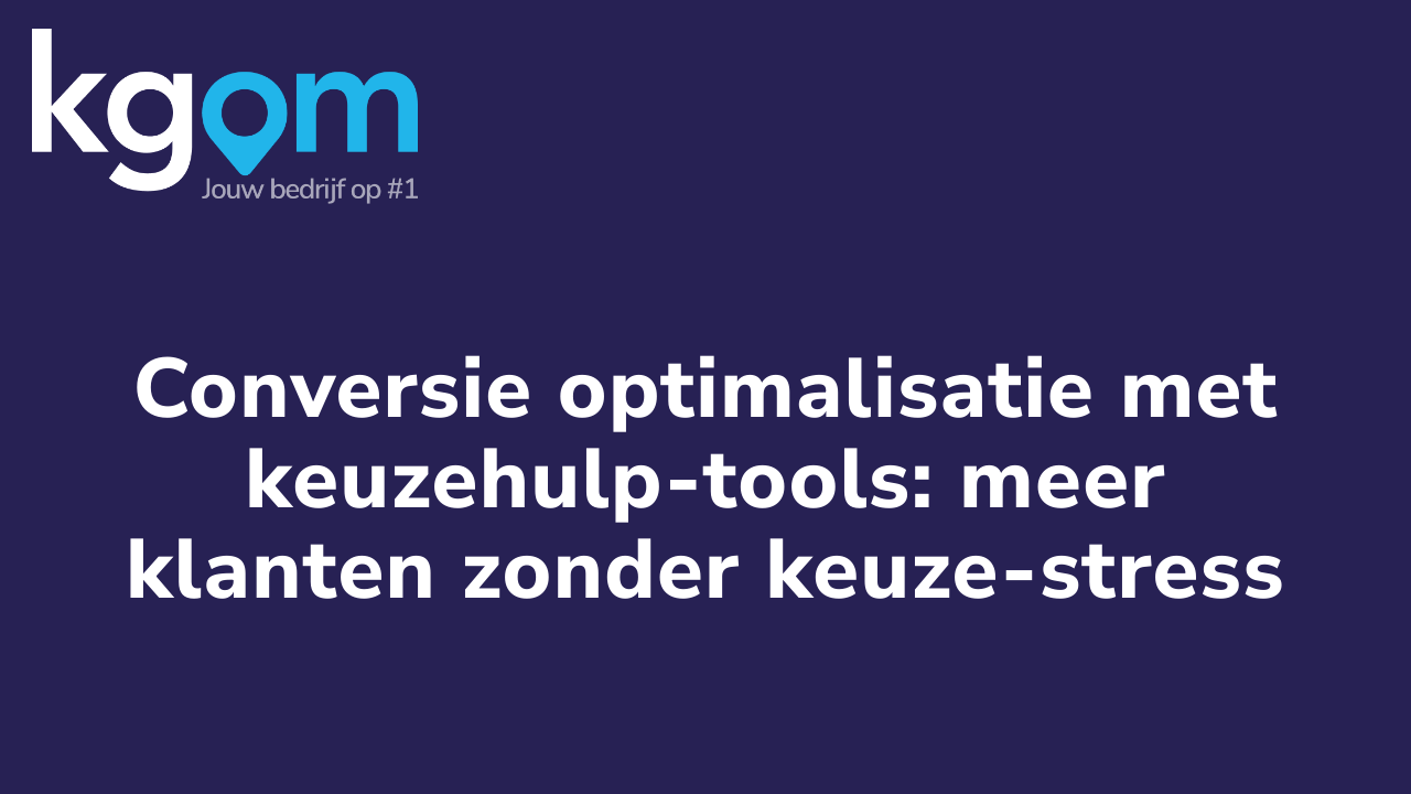 Conversie optimalisatie met keuzehulp-tools: meer klanten zonder keuze-stress