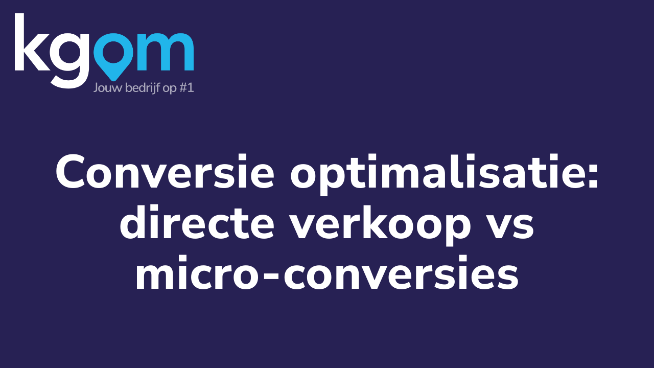 Conversie optimalisatie: directe verkoop vs micro-conversies